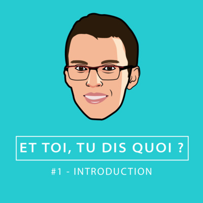 Et toi, tu dis quoi ?