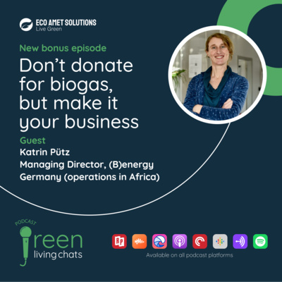 (B)energy: Don’t donate for biogas, but make it your business | Katrin Pütz