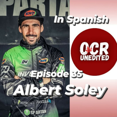 OCR Unedited Episode 37: Spartan Race Mountain Series European Champion, Albert Soley (In Spanish)