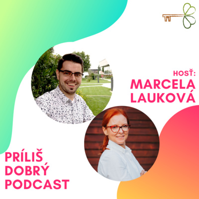 Marcela Lauková | Príliš dobrý podcast (Epizóda:3) Marcela Lauková | Príliš dobrý podcast (Epizóda:3)