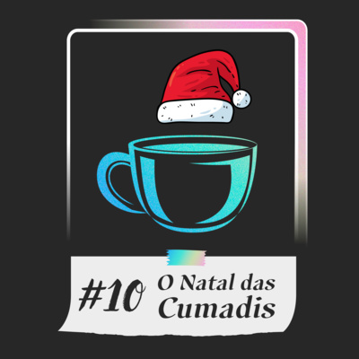 #10 - O Natal das Cumadis