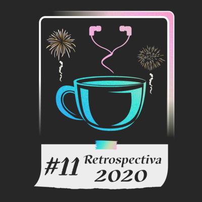 #11 - Retrospectiva 2020