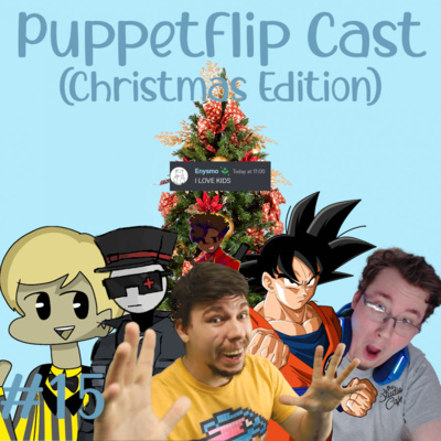 Puppetflip Cast - #15 - Christmas Edition - Mistering/Mr. Beasting Chaos! (feat. Skitzy)