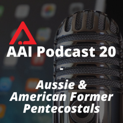 AAI Podcast with former Pentecostals