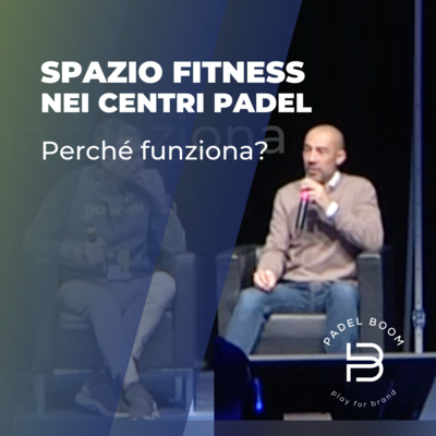 SPAZIO FITNESS NEI CENTRI PADEL: perché funziona?