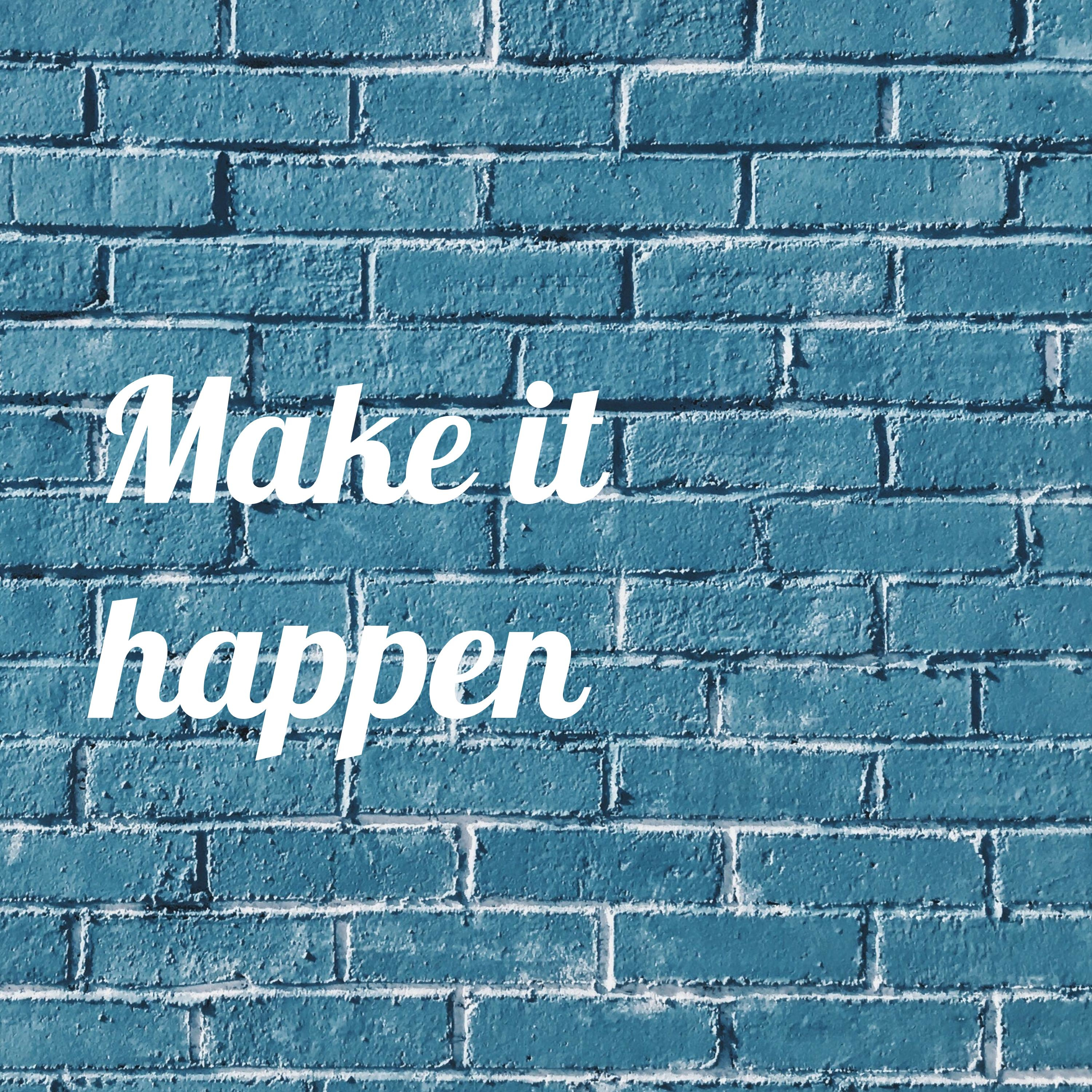 Make it happen
