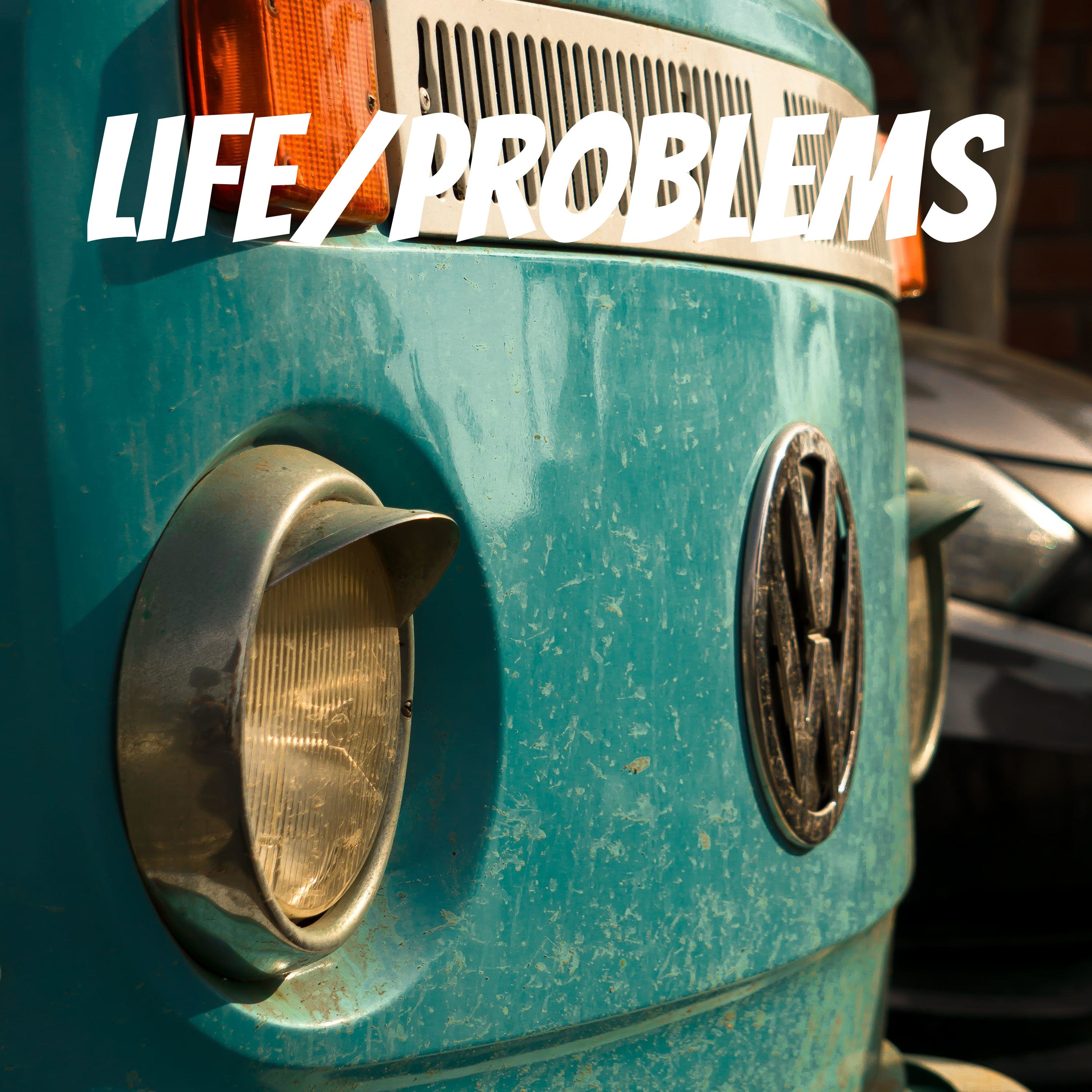 Life/Problems