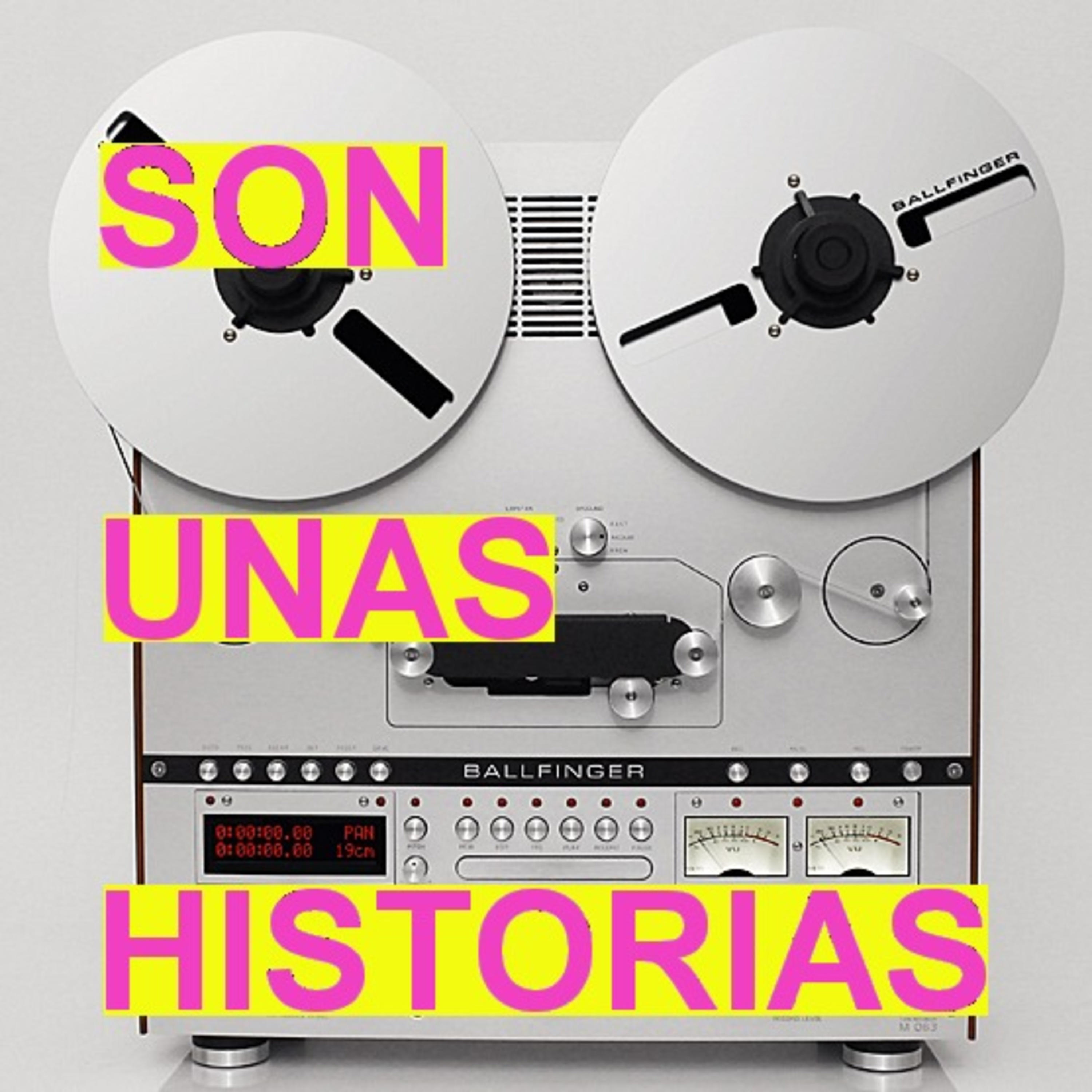 Son Unas Historias. Temporada 1... Y 2 (en progreso) podcast artwork