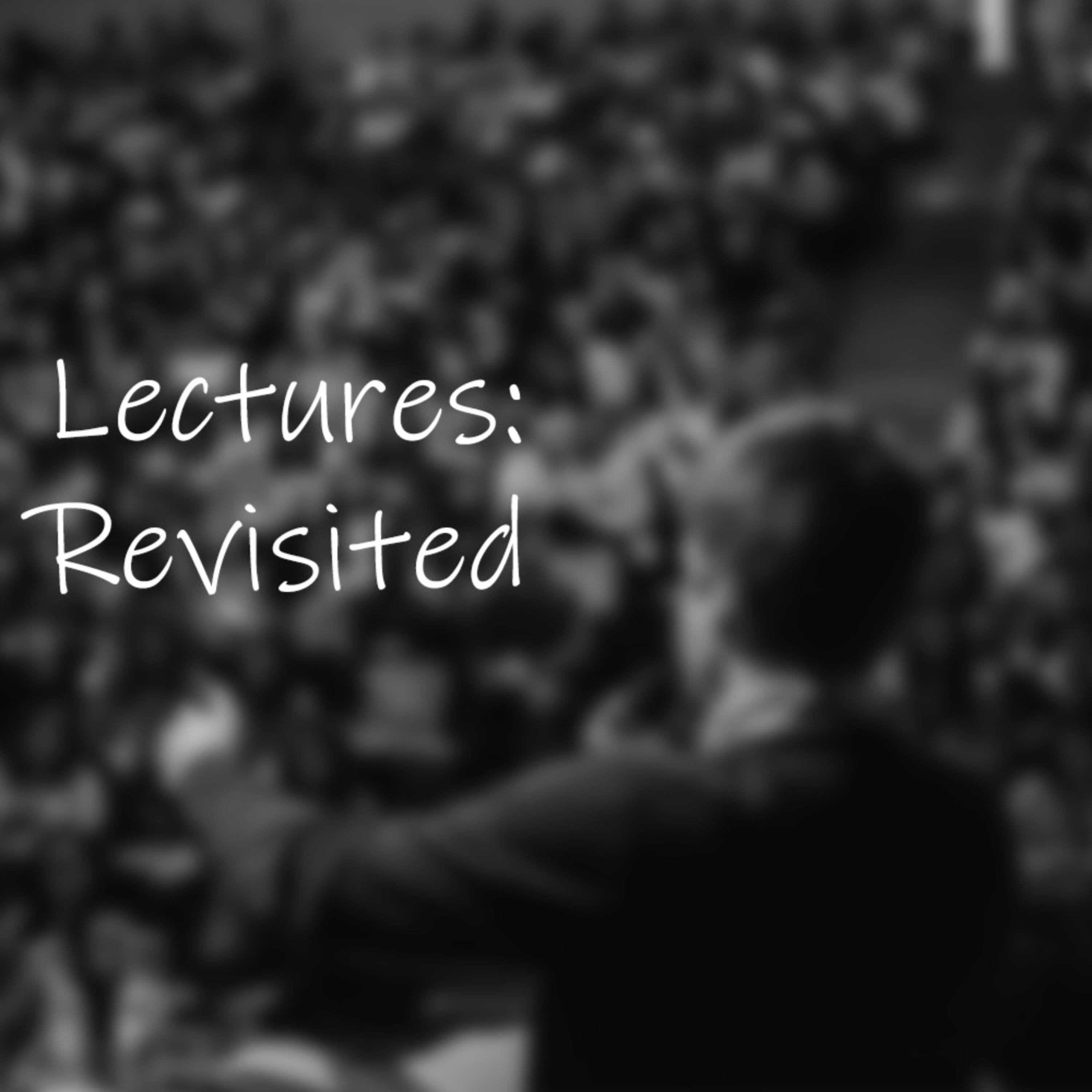 Lectures: Revisited