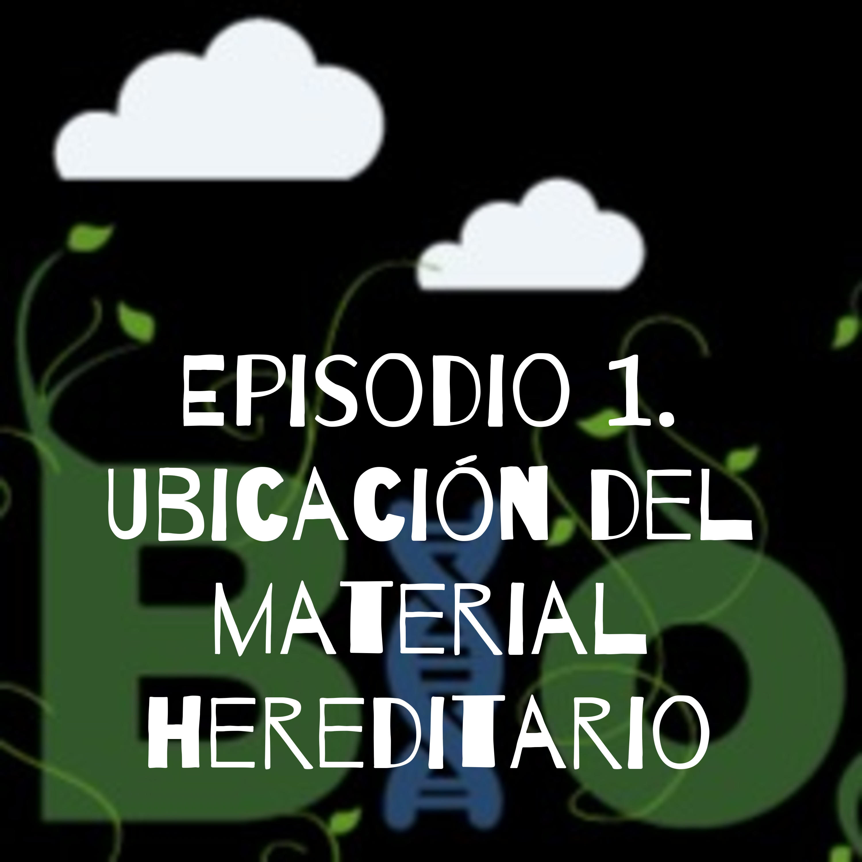 Episodio 1. Ubicación del material hereditario