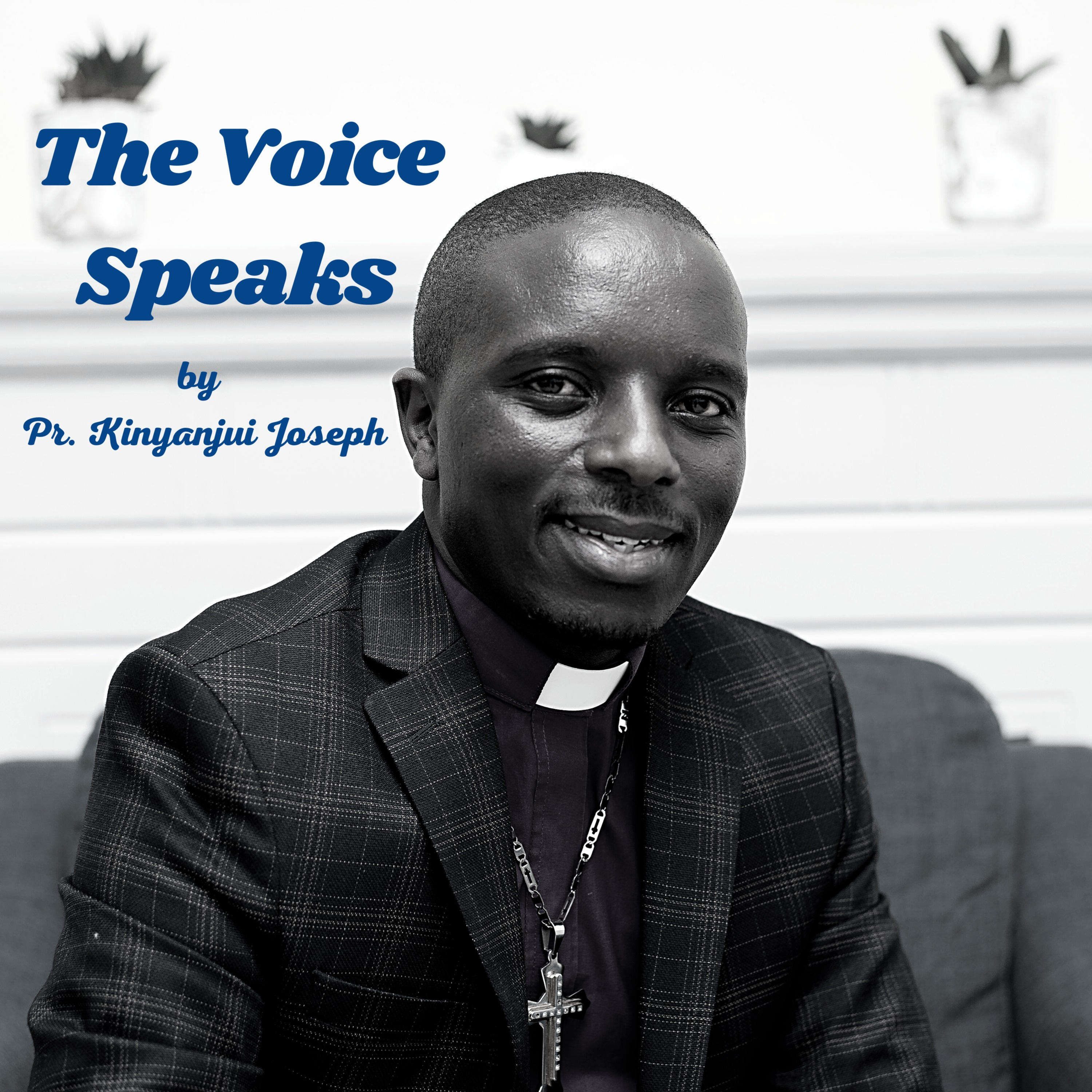 The Voice Speaks by Pr. Joseph Kinyanjui