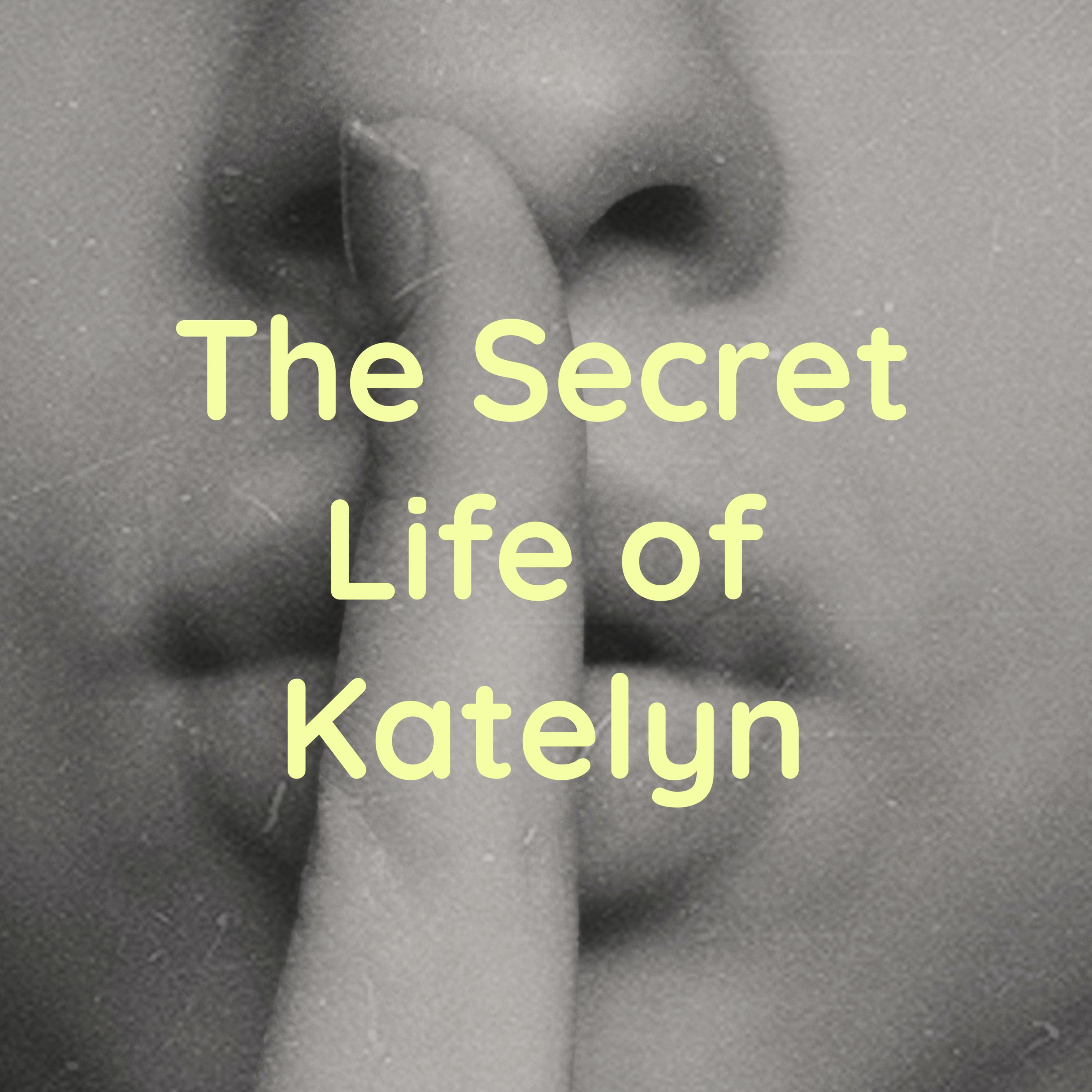 The Secret Life of Katelyn