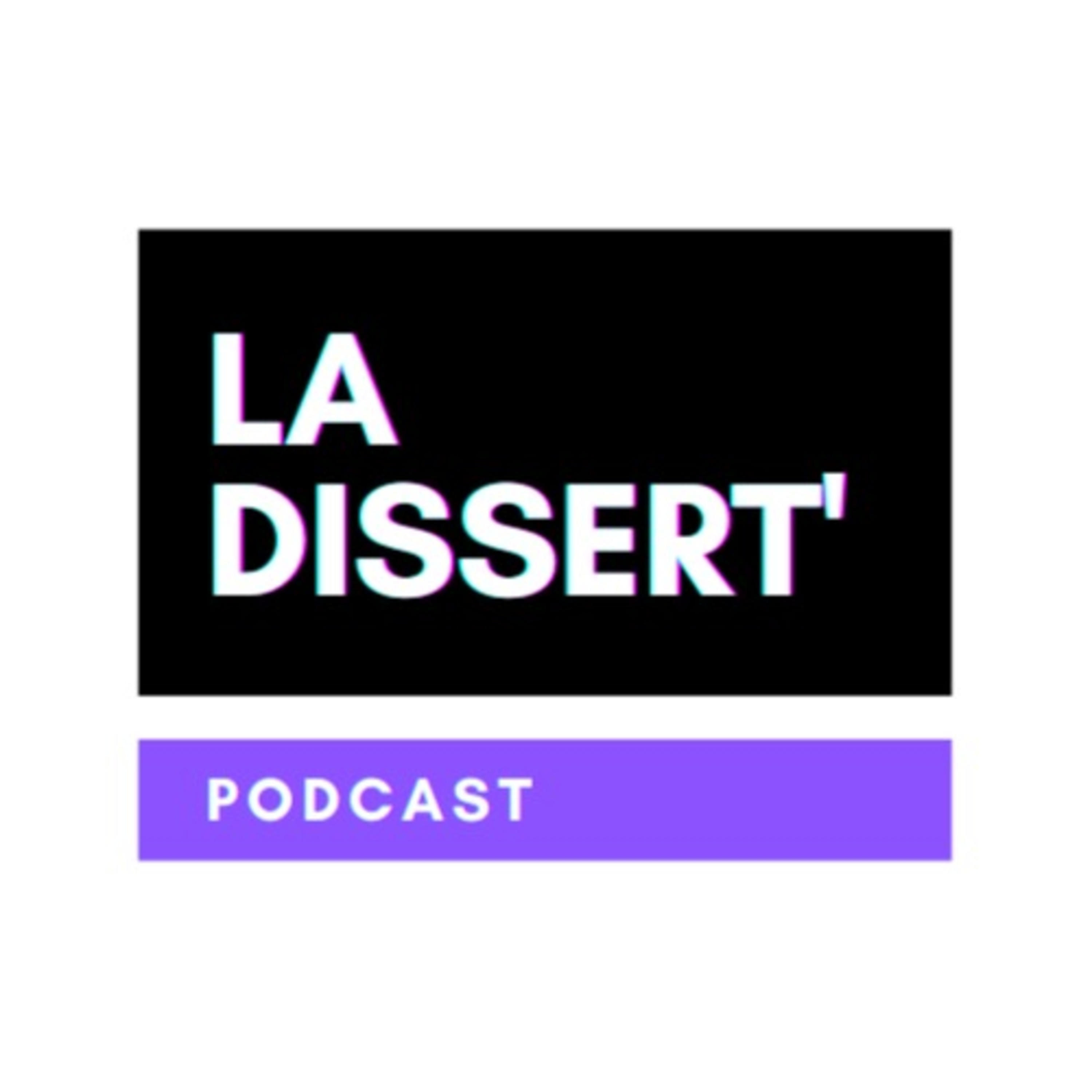 La dissert' Podcast