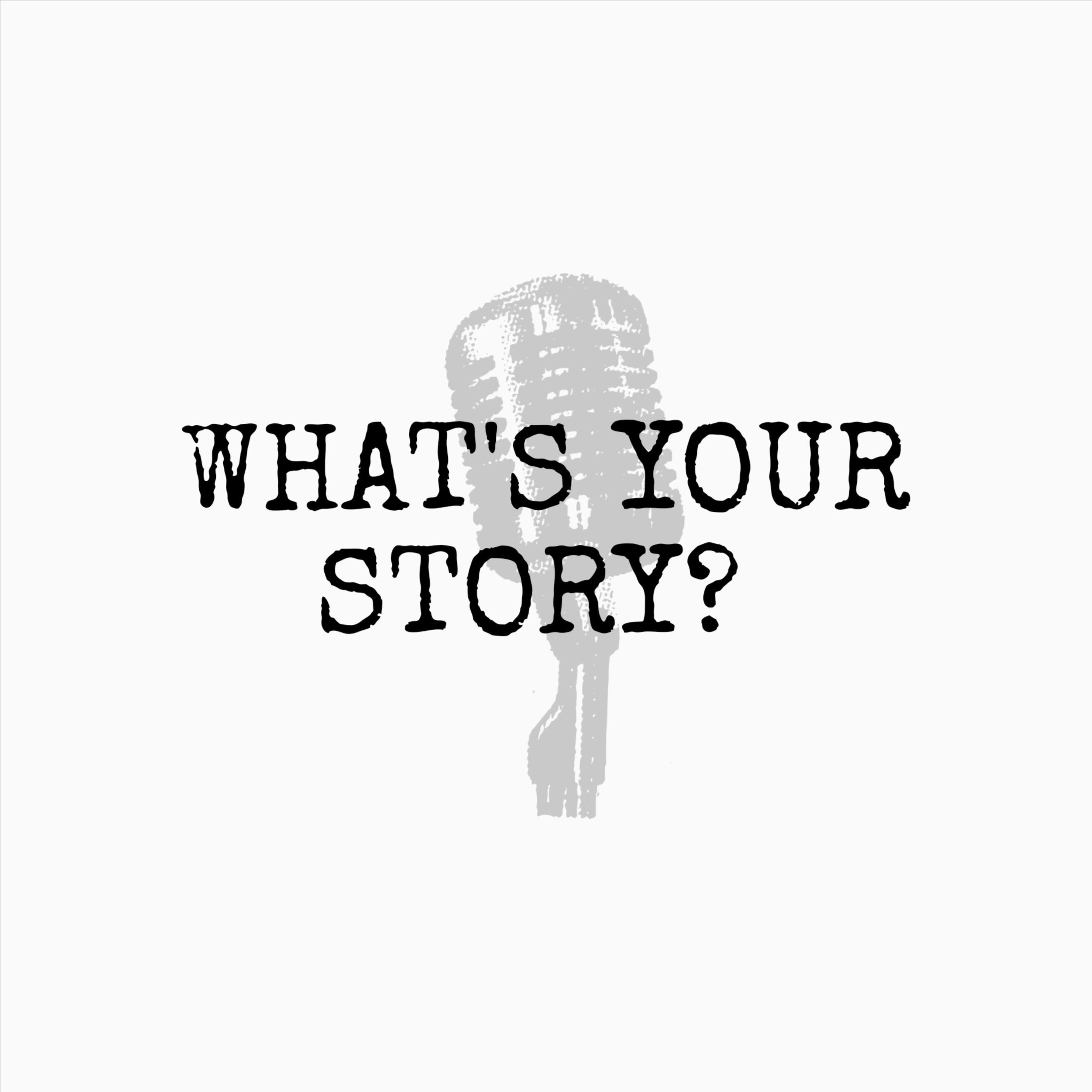 WHAT\'S YOUR STORY 401 PODCAST