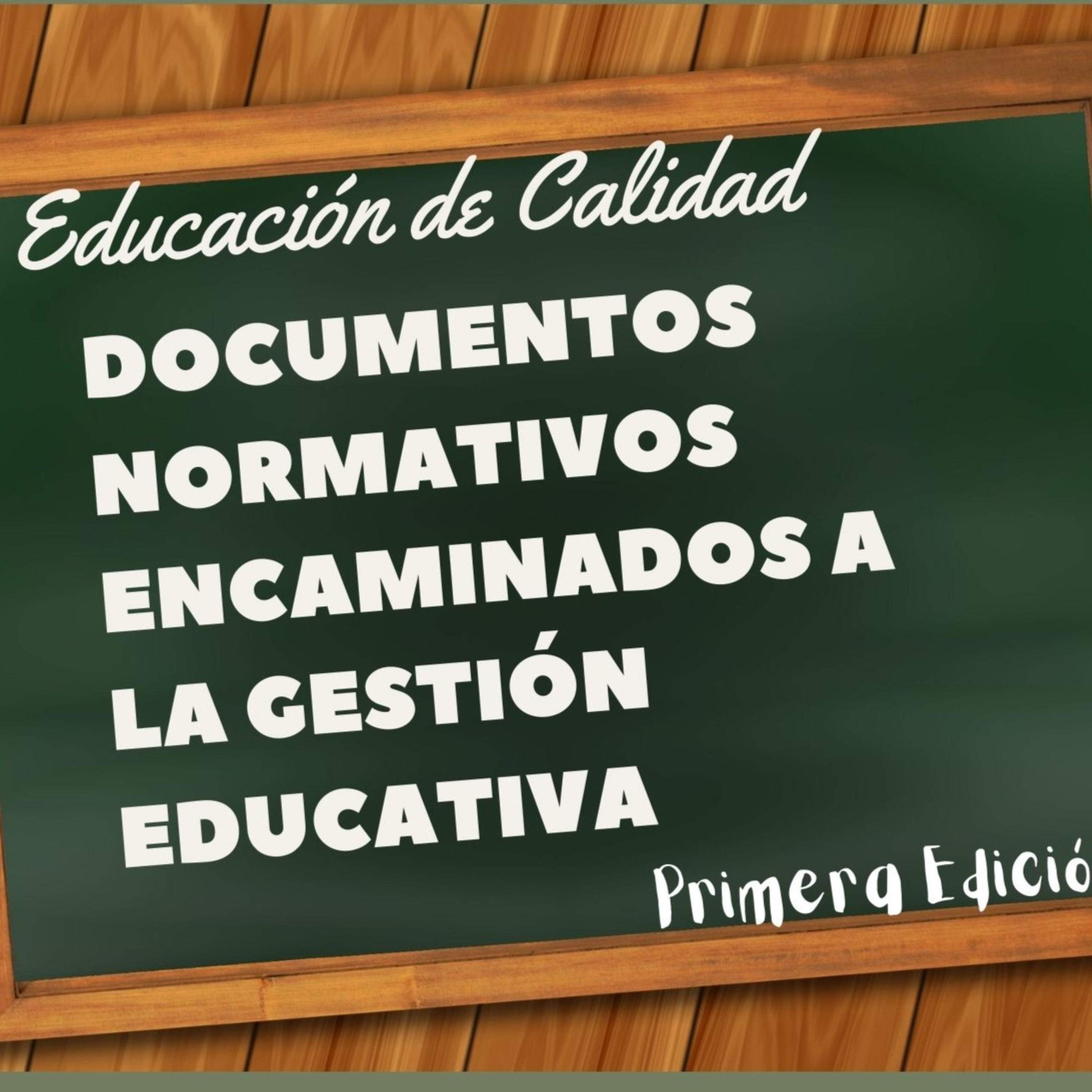 Logo of the podcast Los Documentos Normativos Encaminados hacia una Gestión Educativa de Calidad Podcast Los Documentos Normativos Encaminados hacia una Gestión Educativa de Calidad