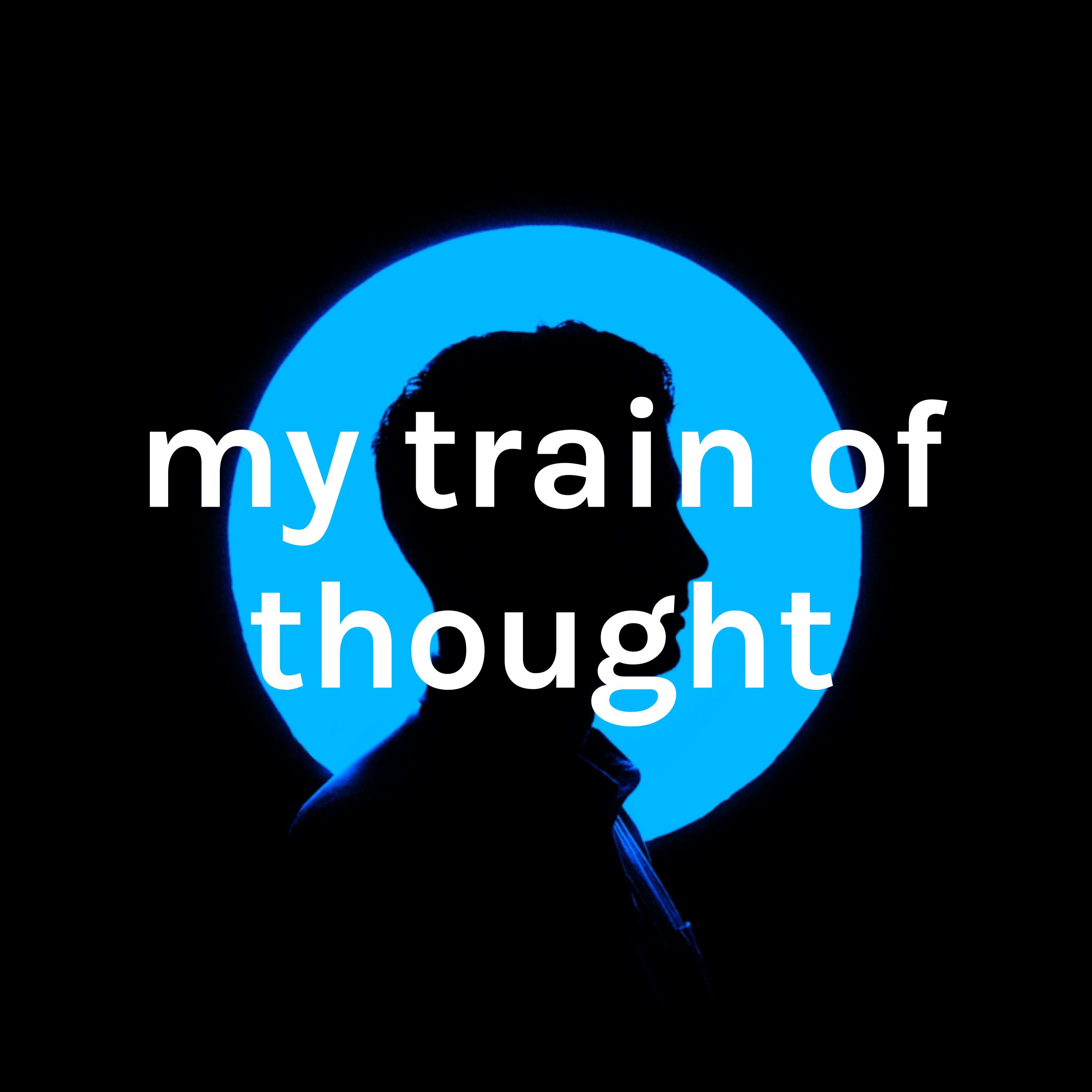 my train of thought