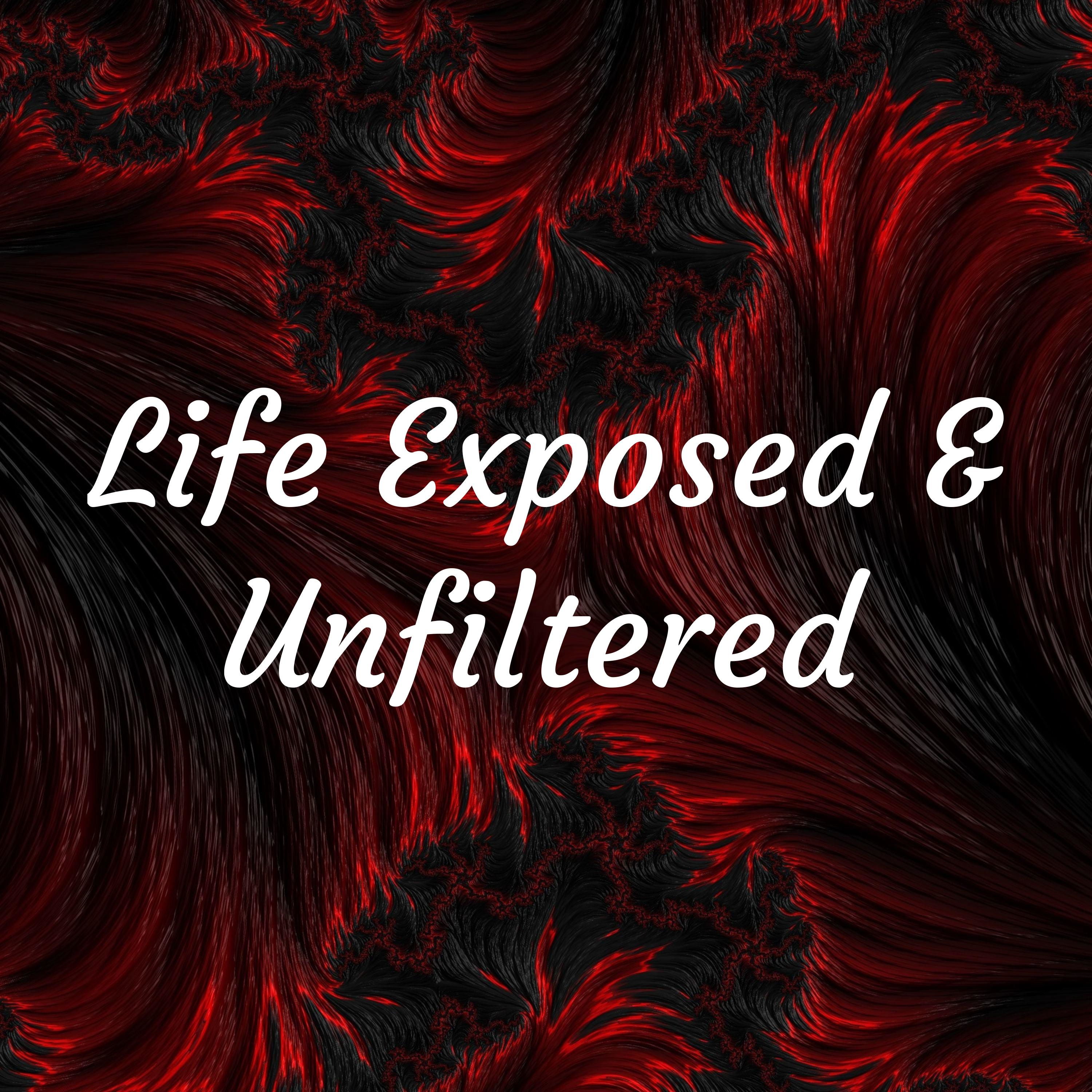 Life Exposed & Unfiltered