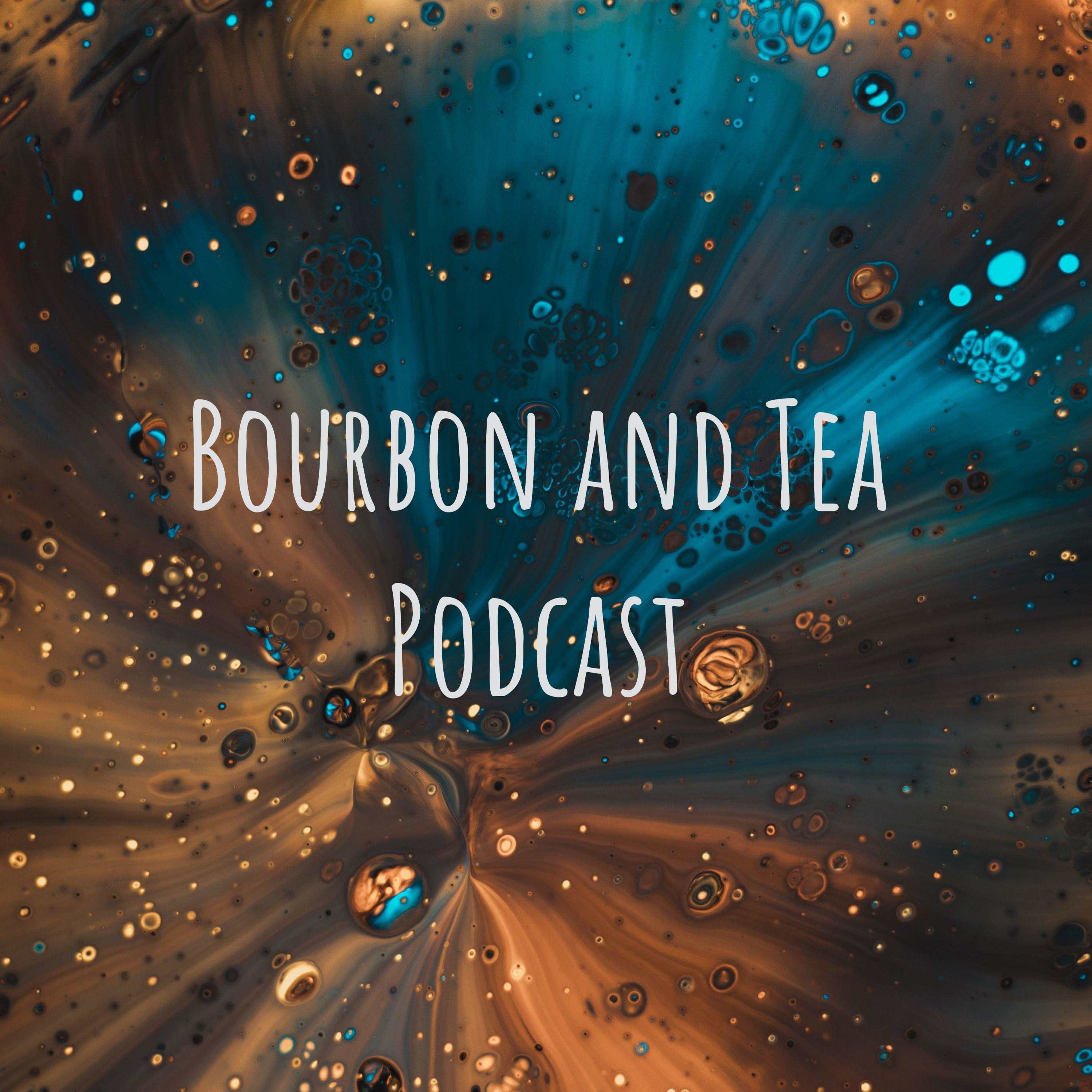 Bourbon and Tea Podcast