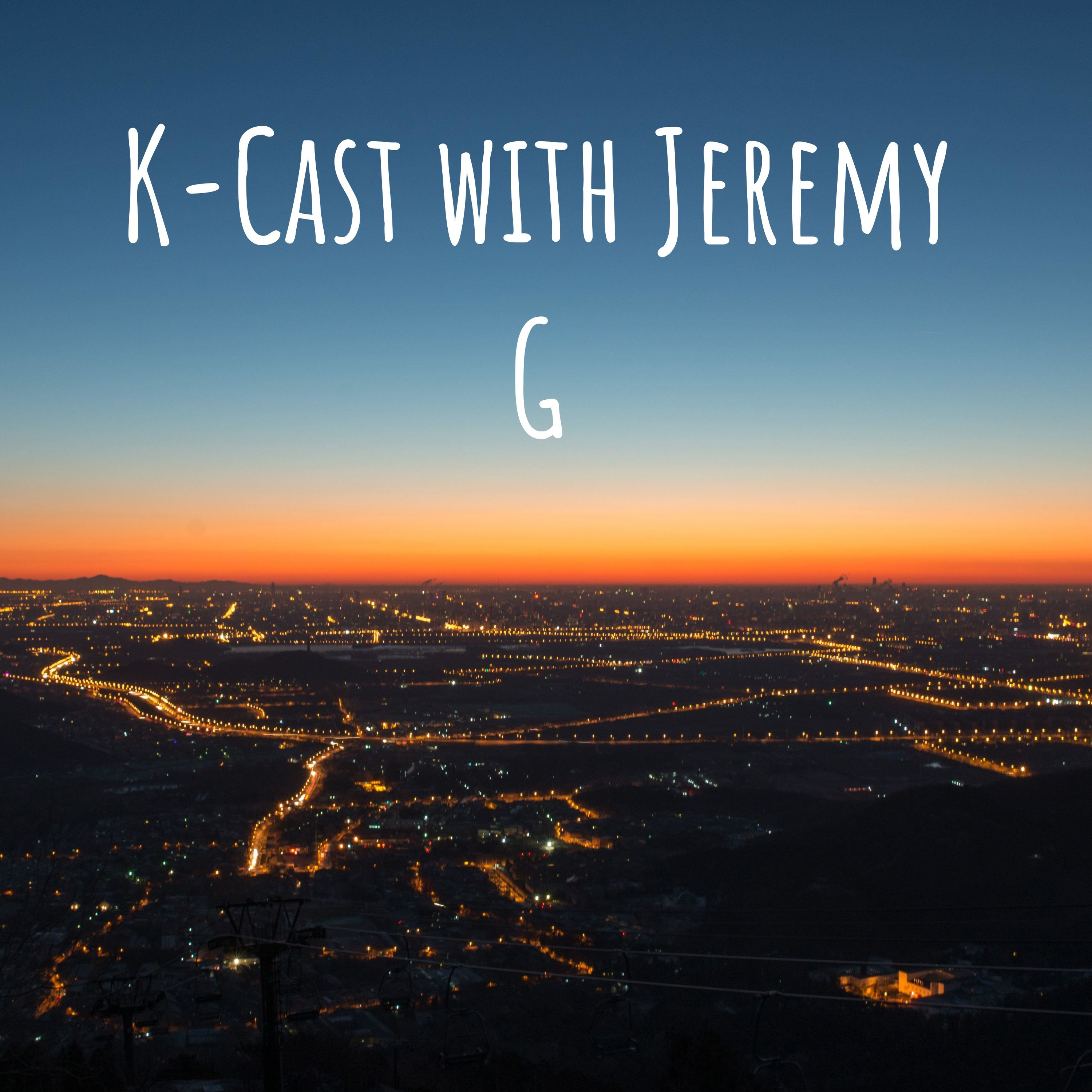 K-Cast with Jeremy G