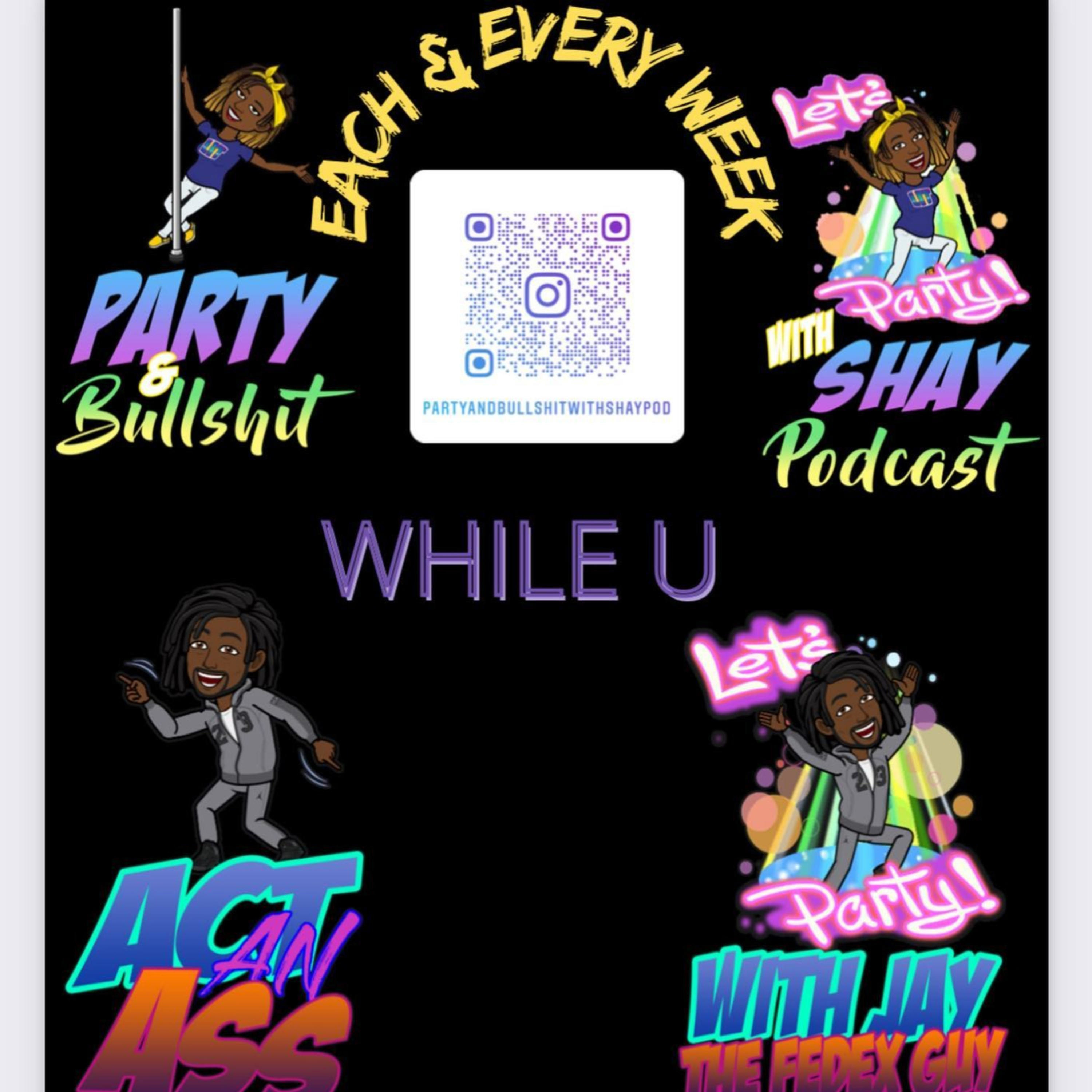 Party & Bullshit with Shay