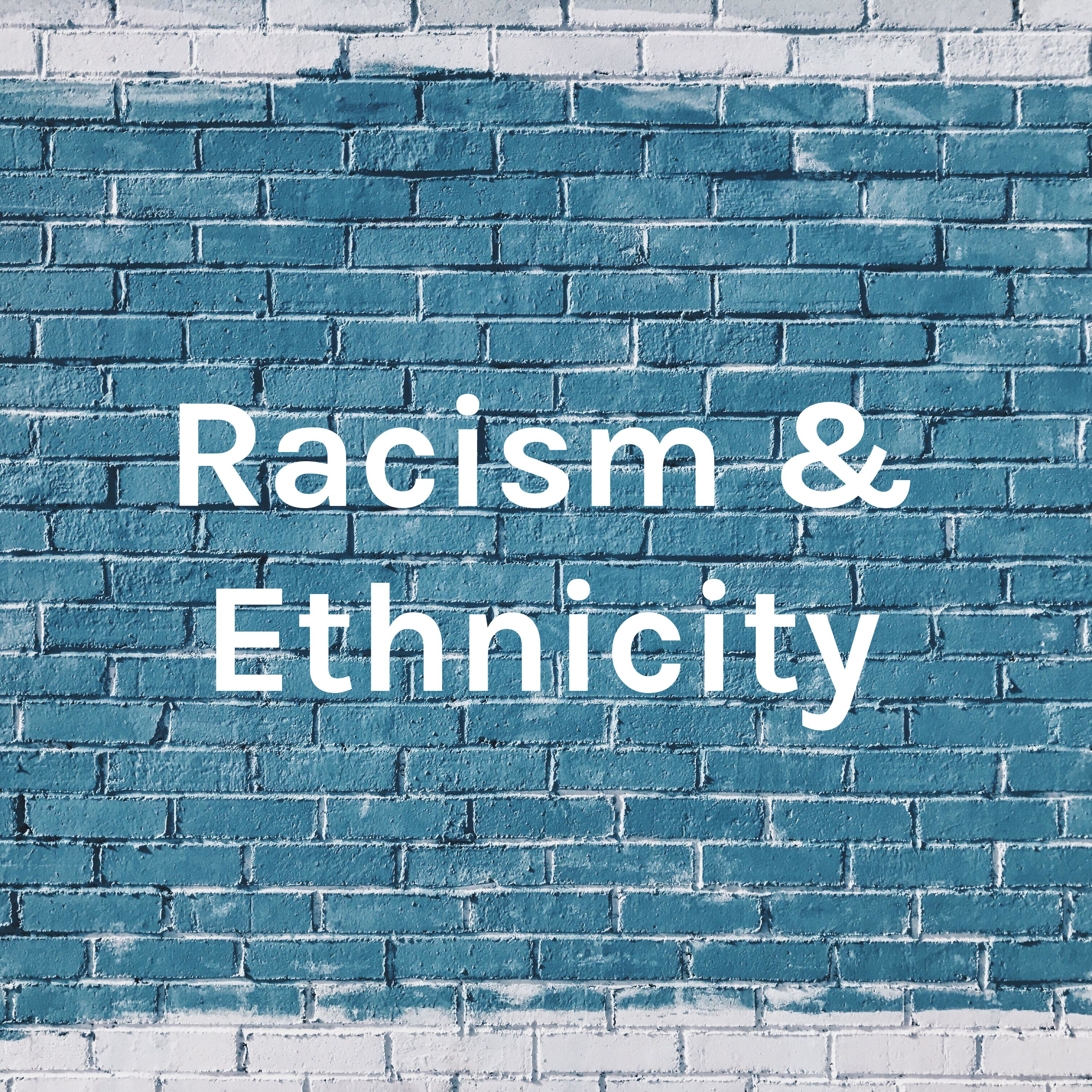 Racism & Ethnicity