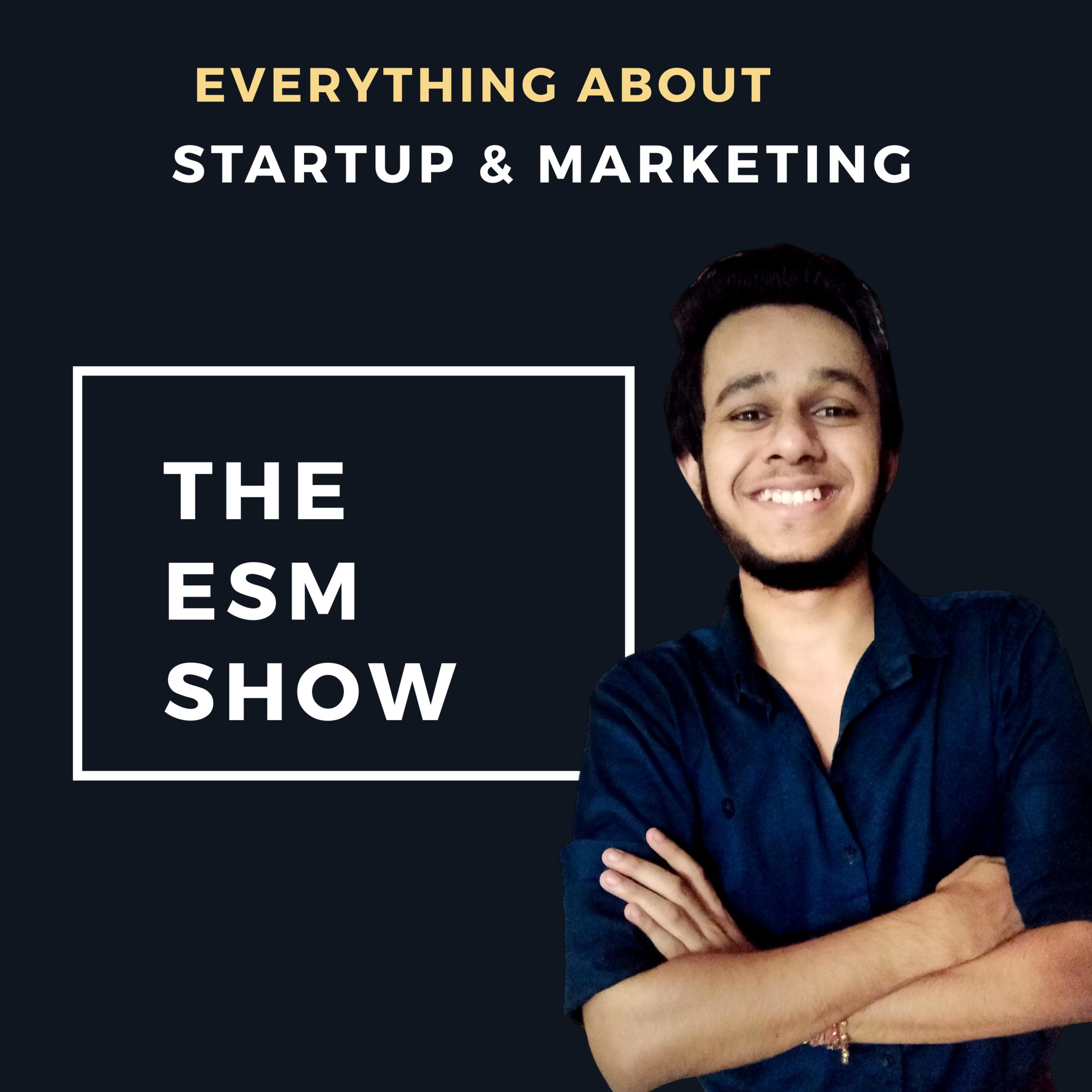The ESM show - Everything About Startup and Marketing