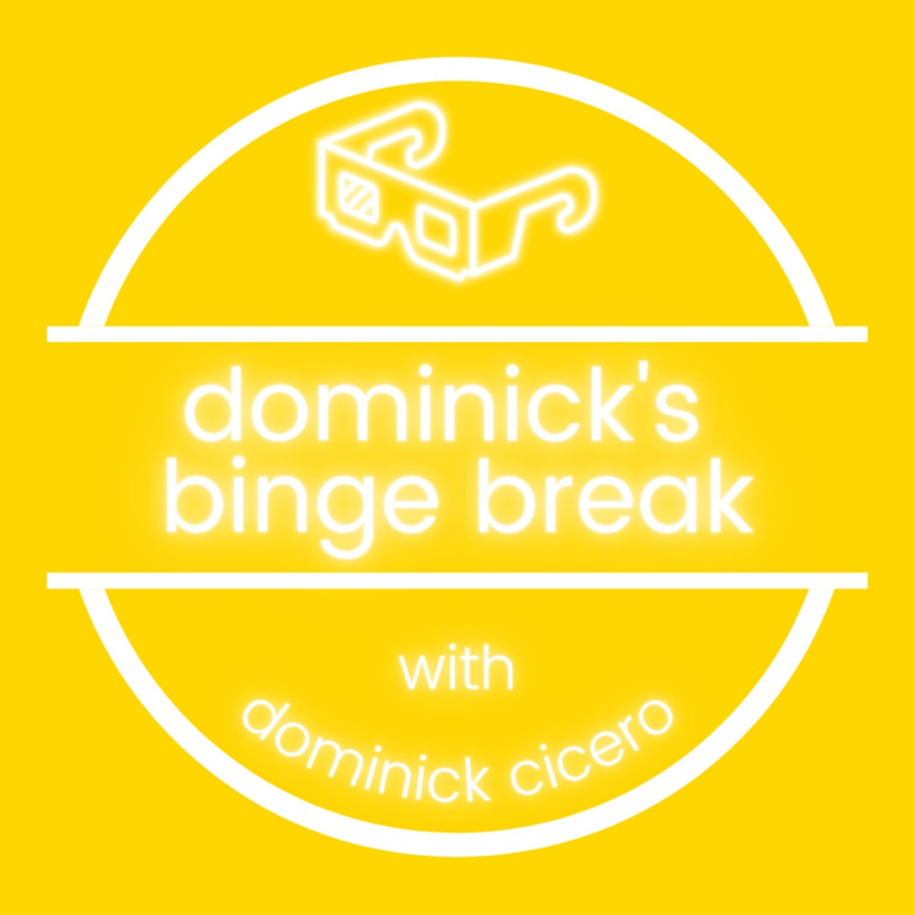 Dominicks Binge Break