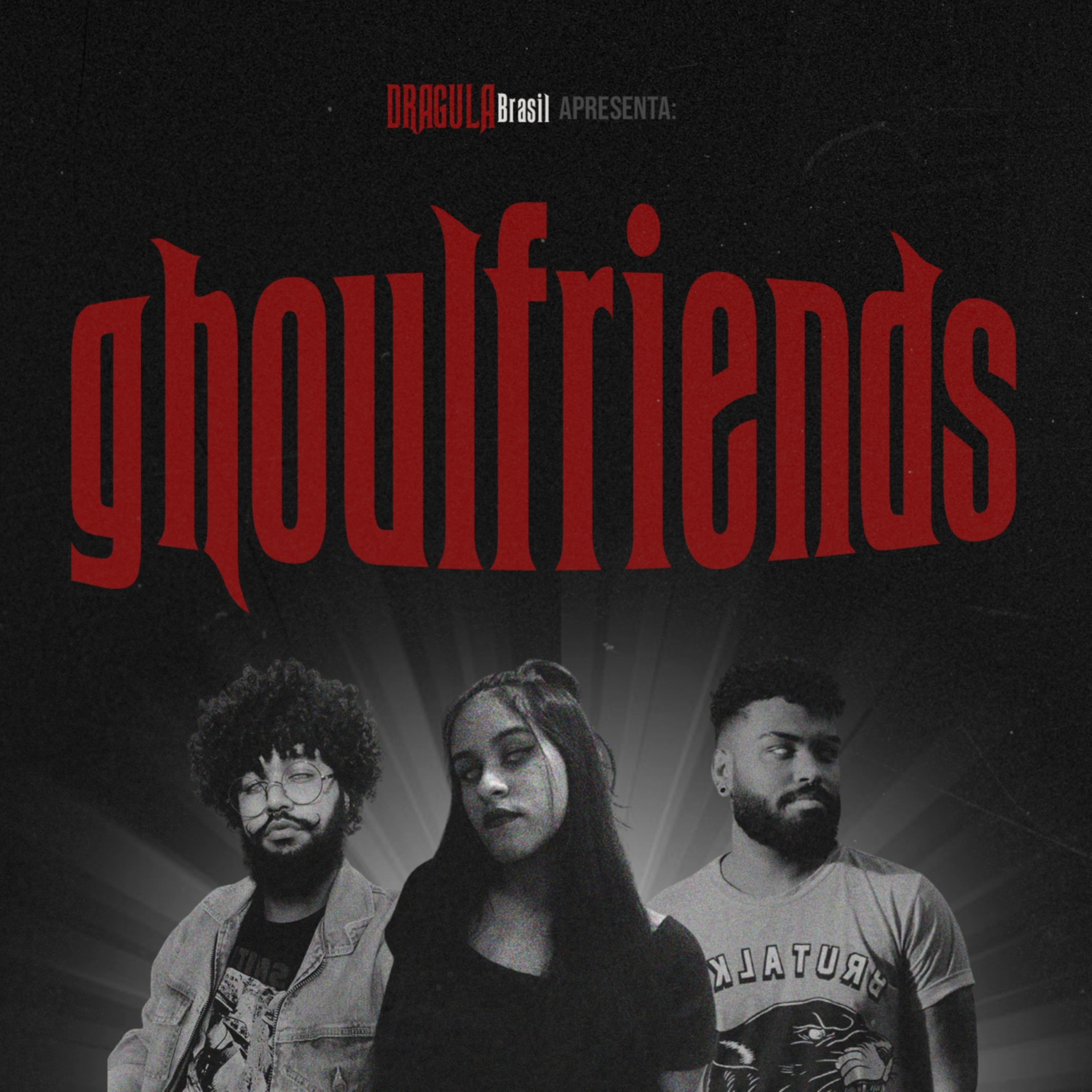 Dragula Brasil: Ghoulfriends