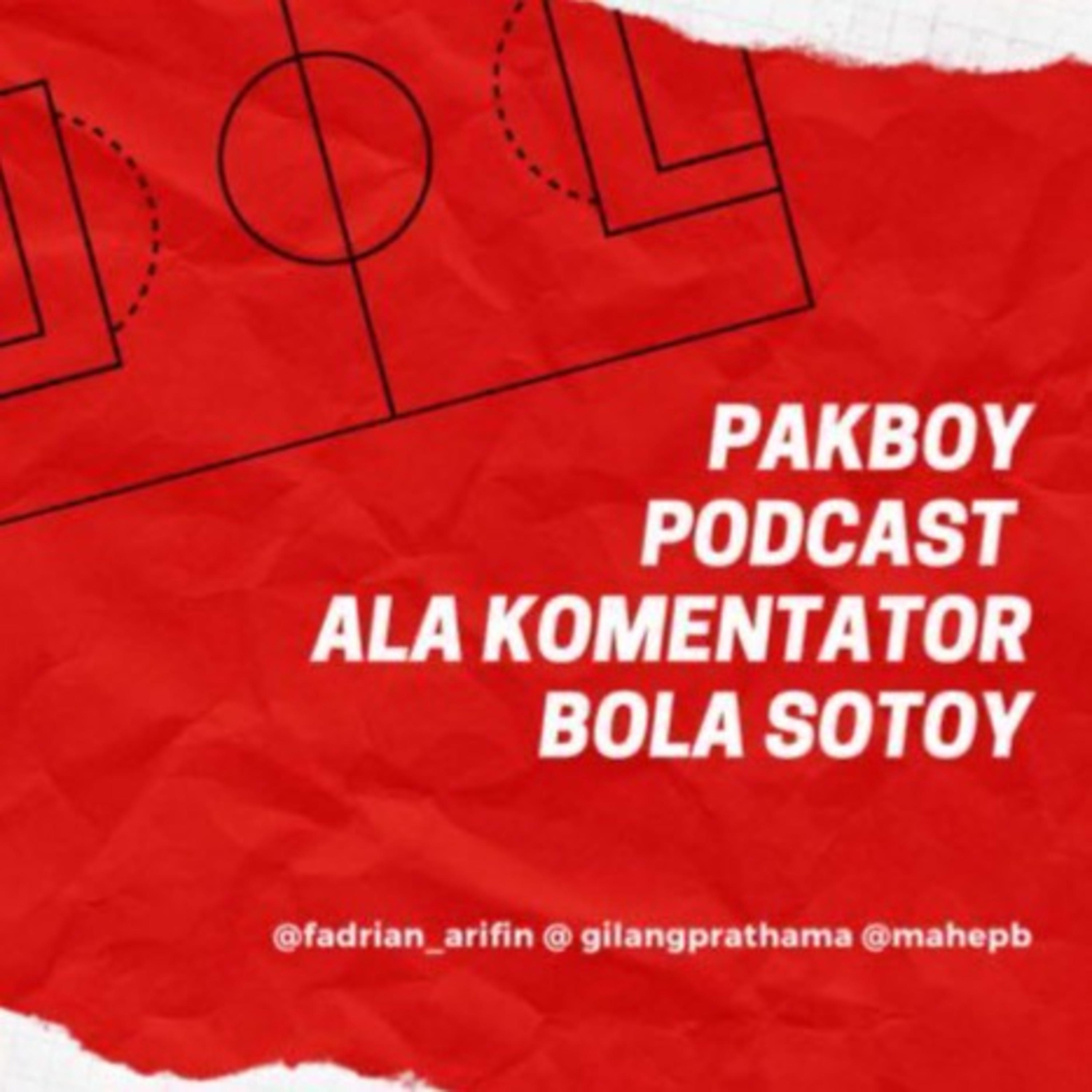 PAKBOY (Podcast Ala Komentator Bola Sotoy)