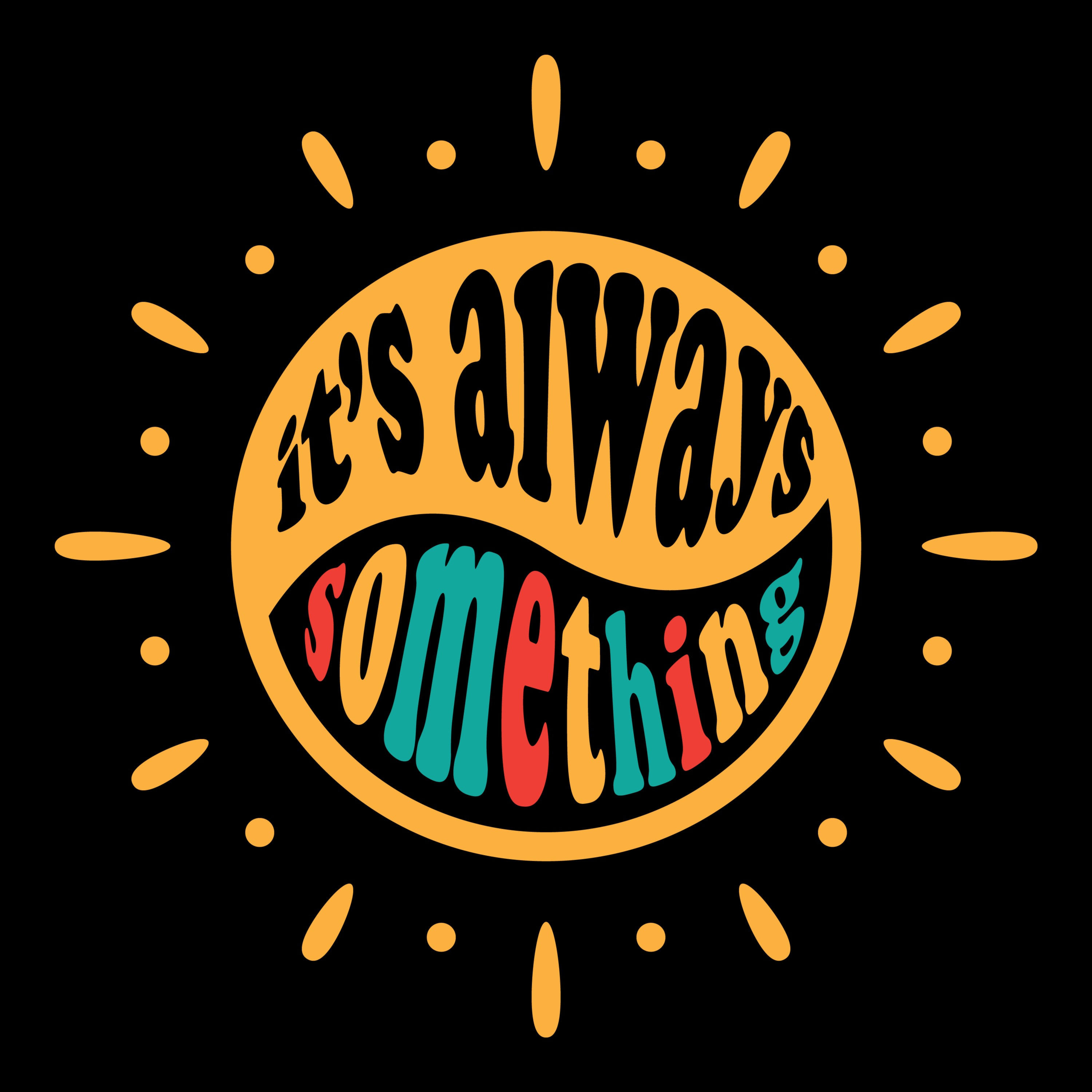 It's Always Something podcast artwork