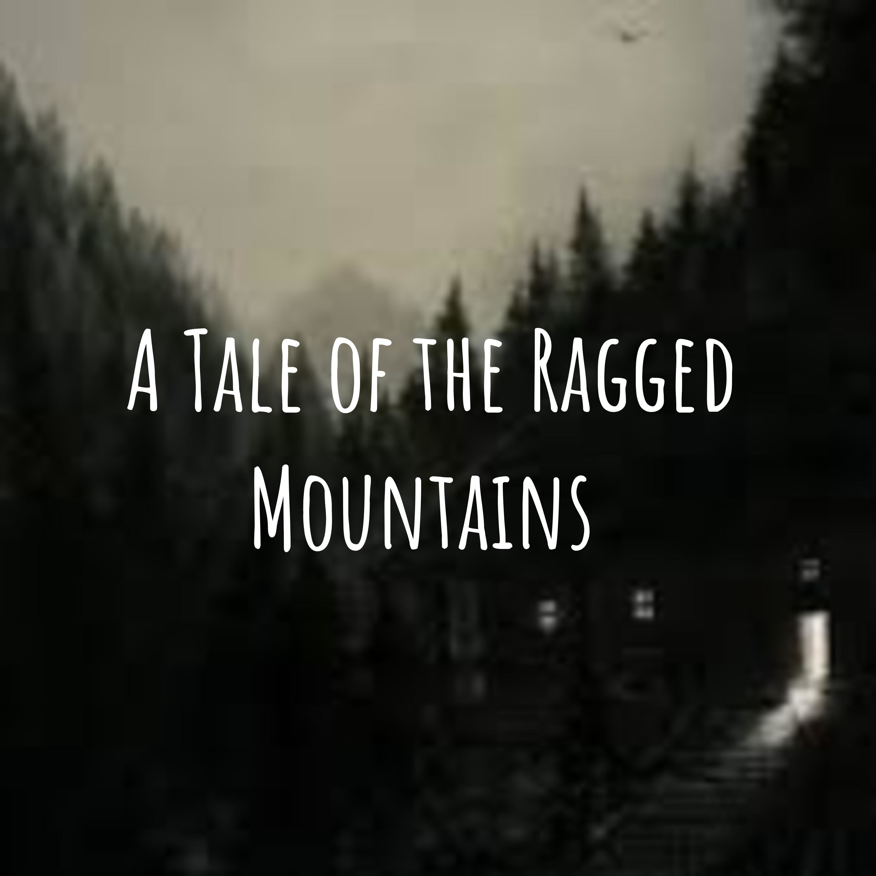  A Tale of the Ragged Mountains 