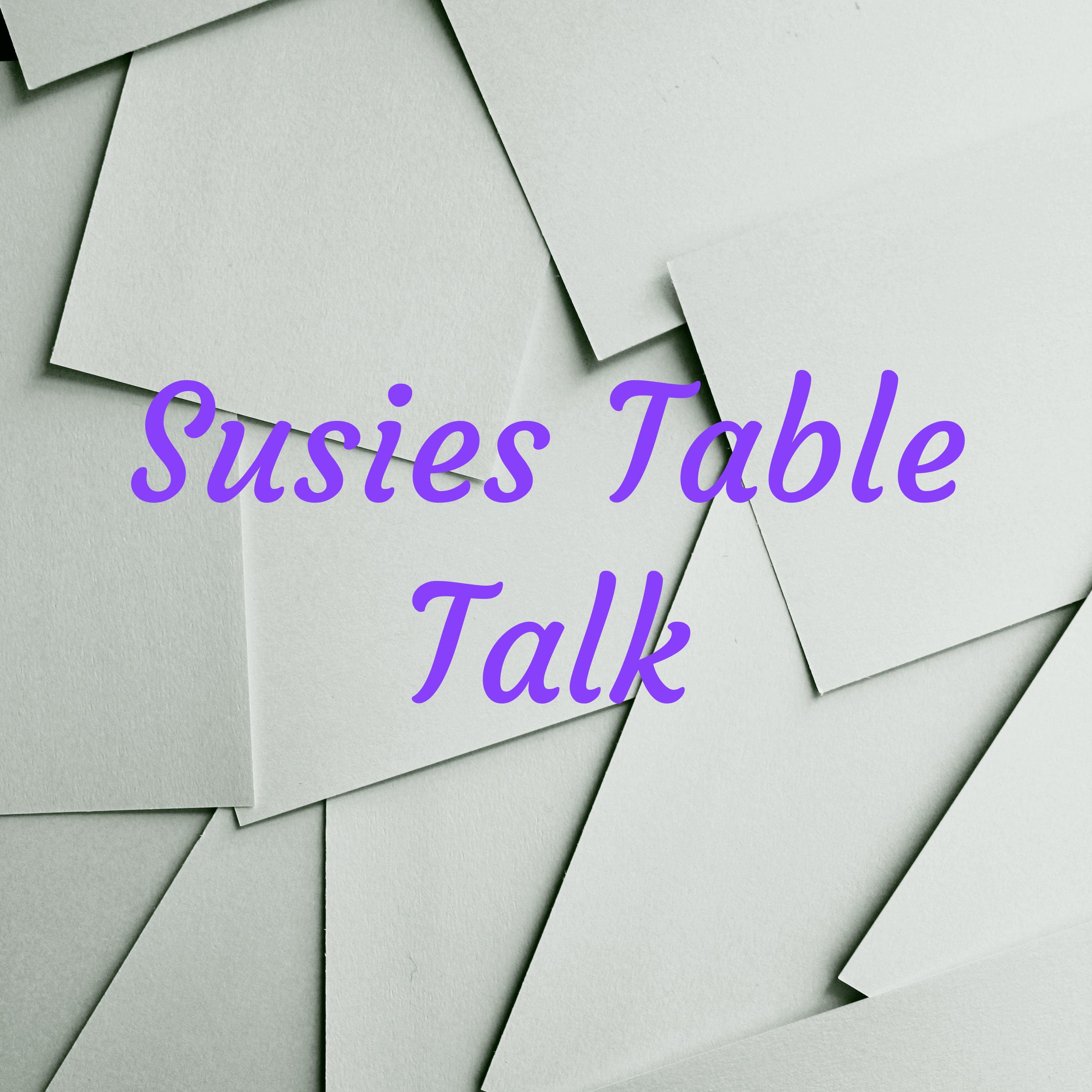 Susies Table Talk