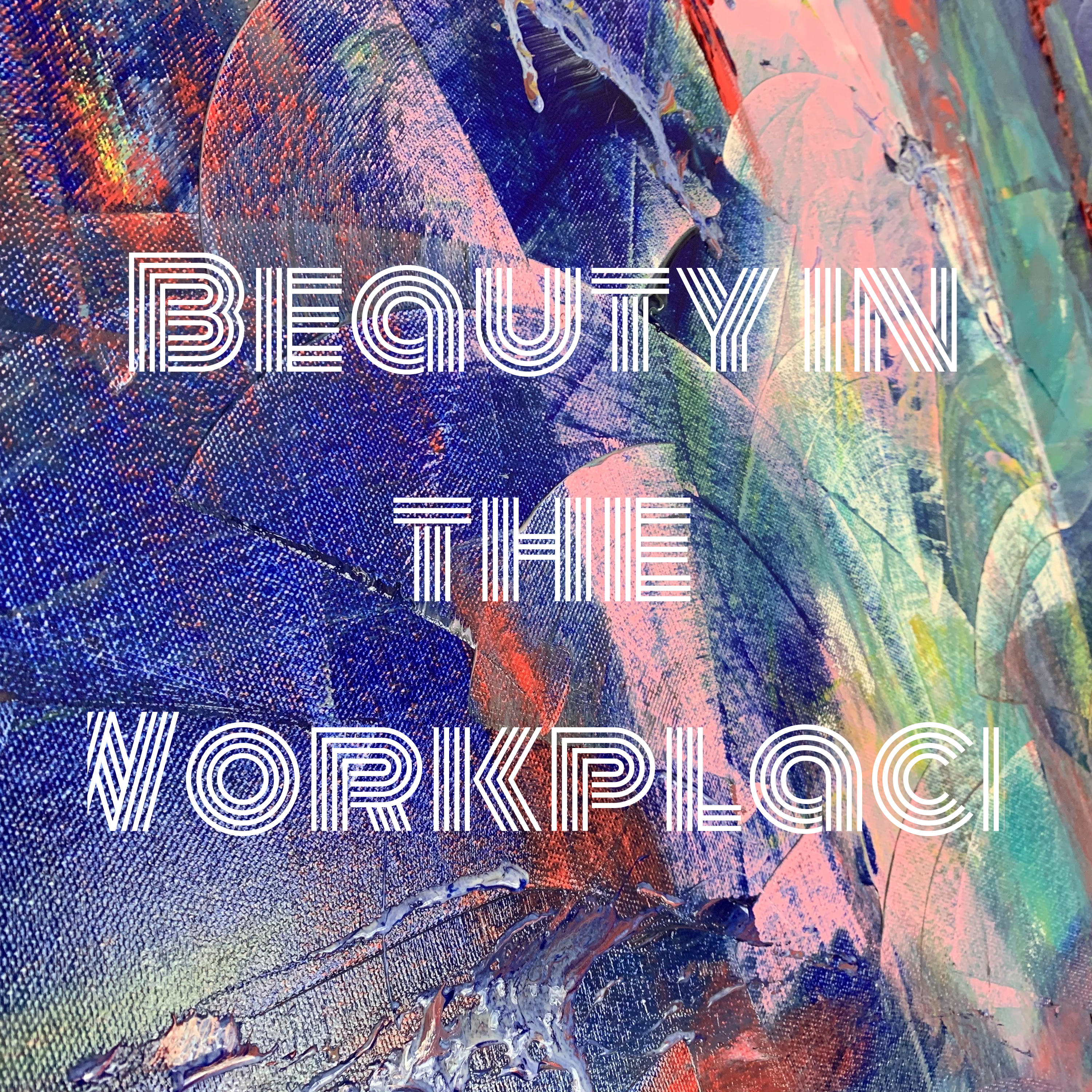 Beauty in the Workplace
