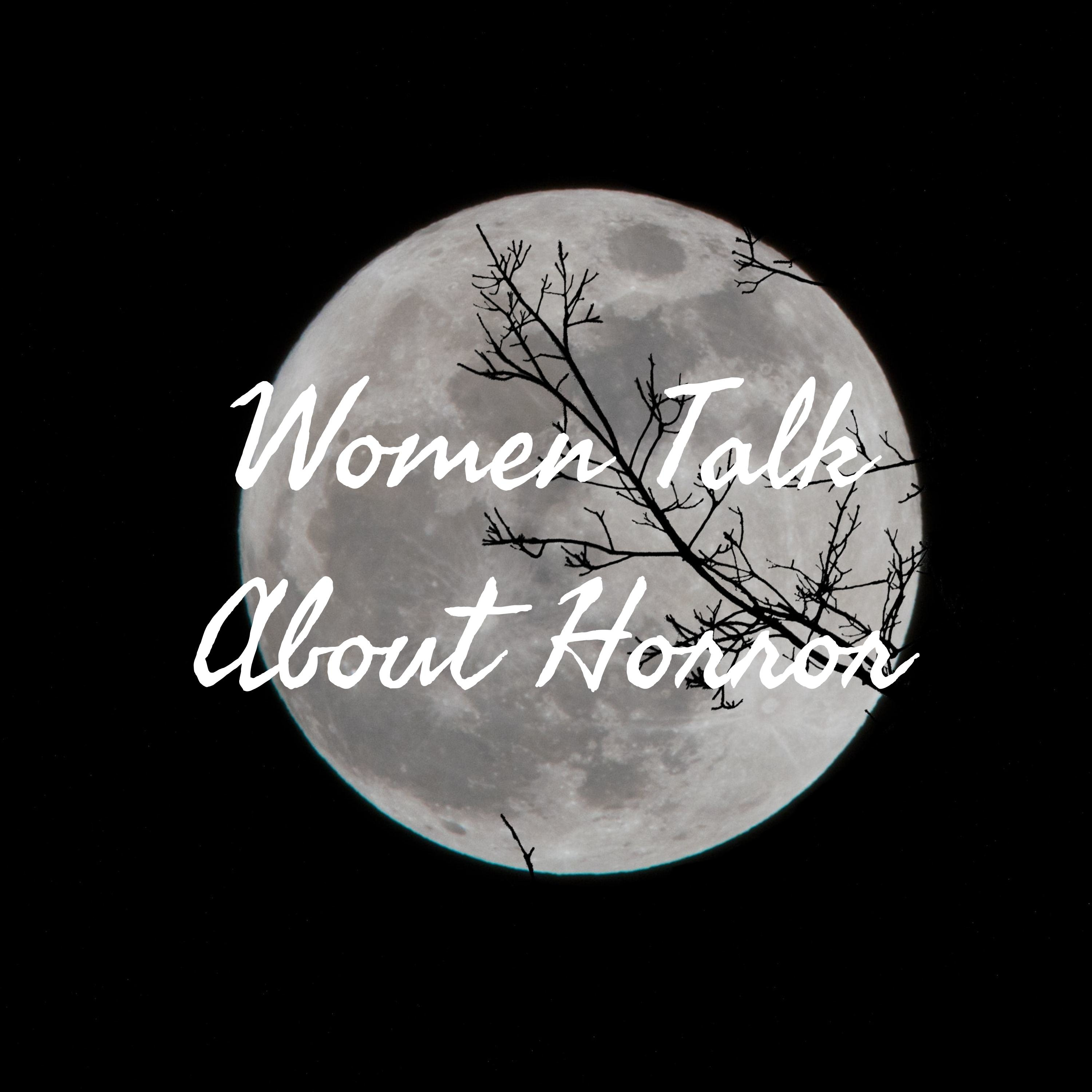 Women Talk About Horror