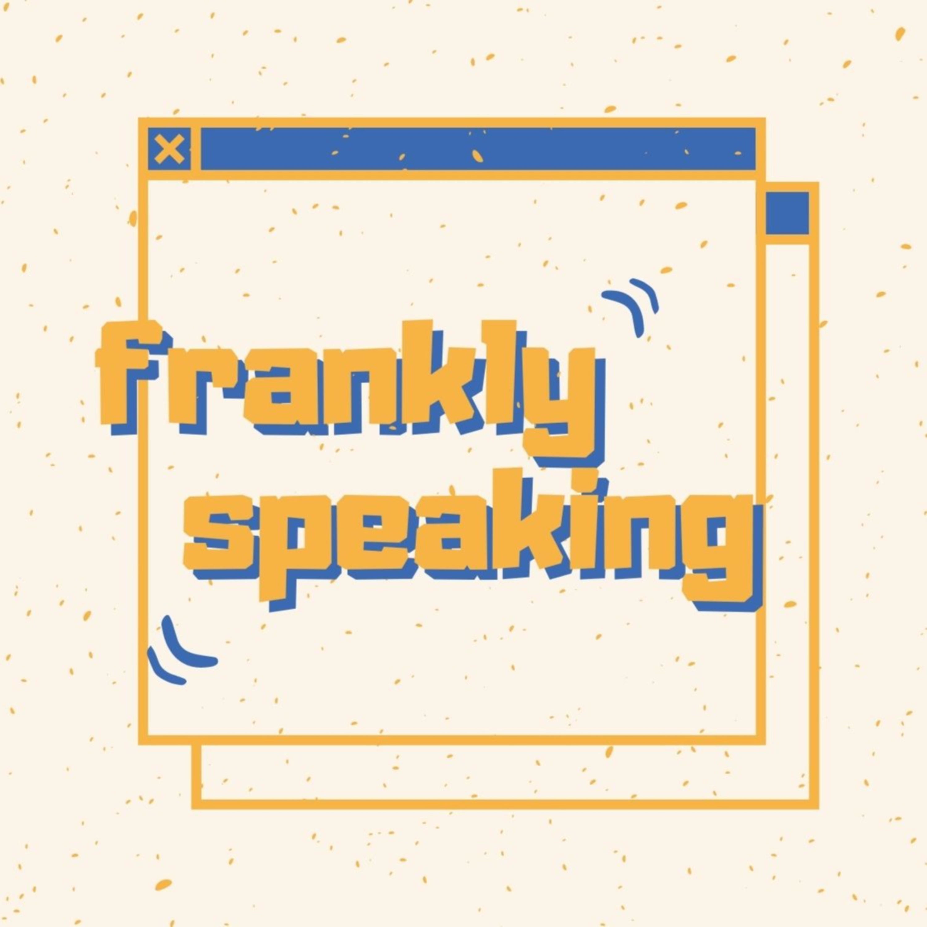 Frankly Speaking
