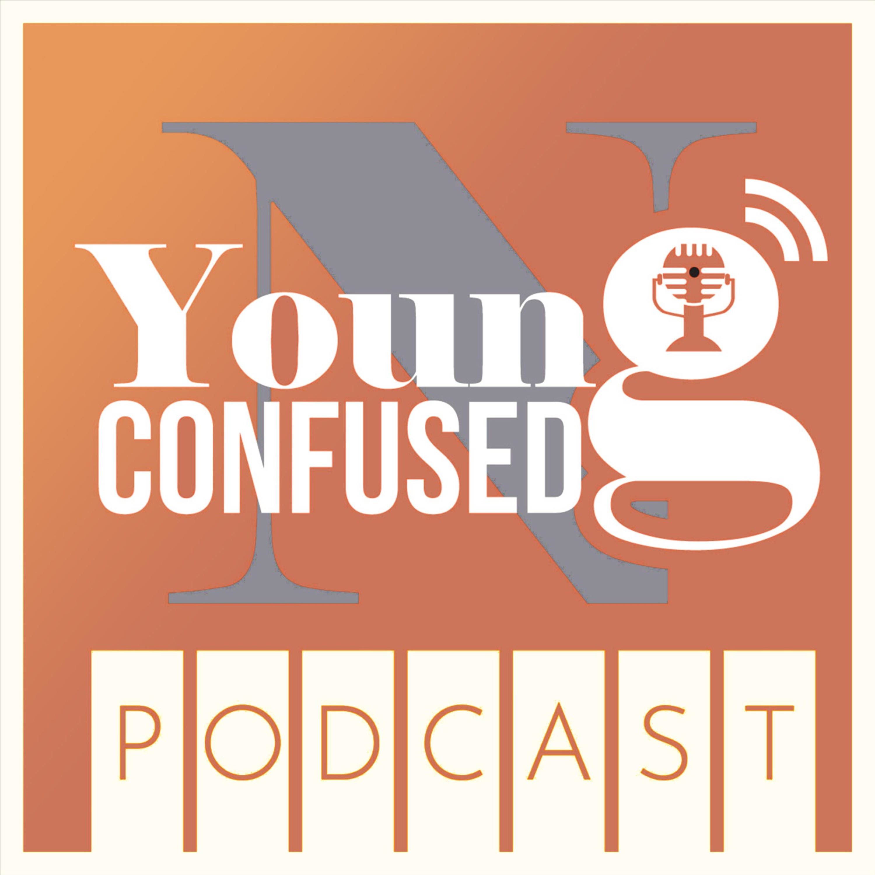 Young N Confused Podcast