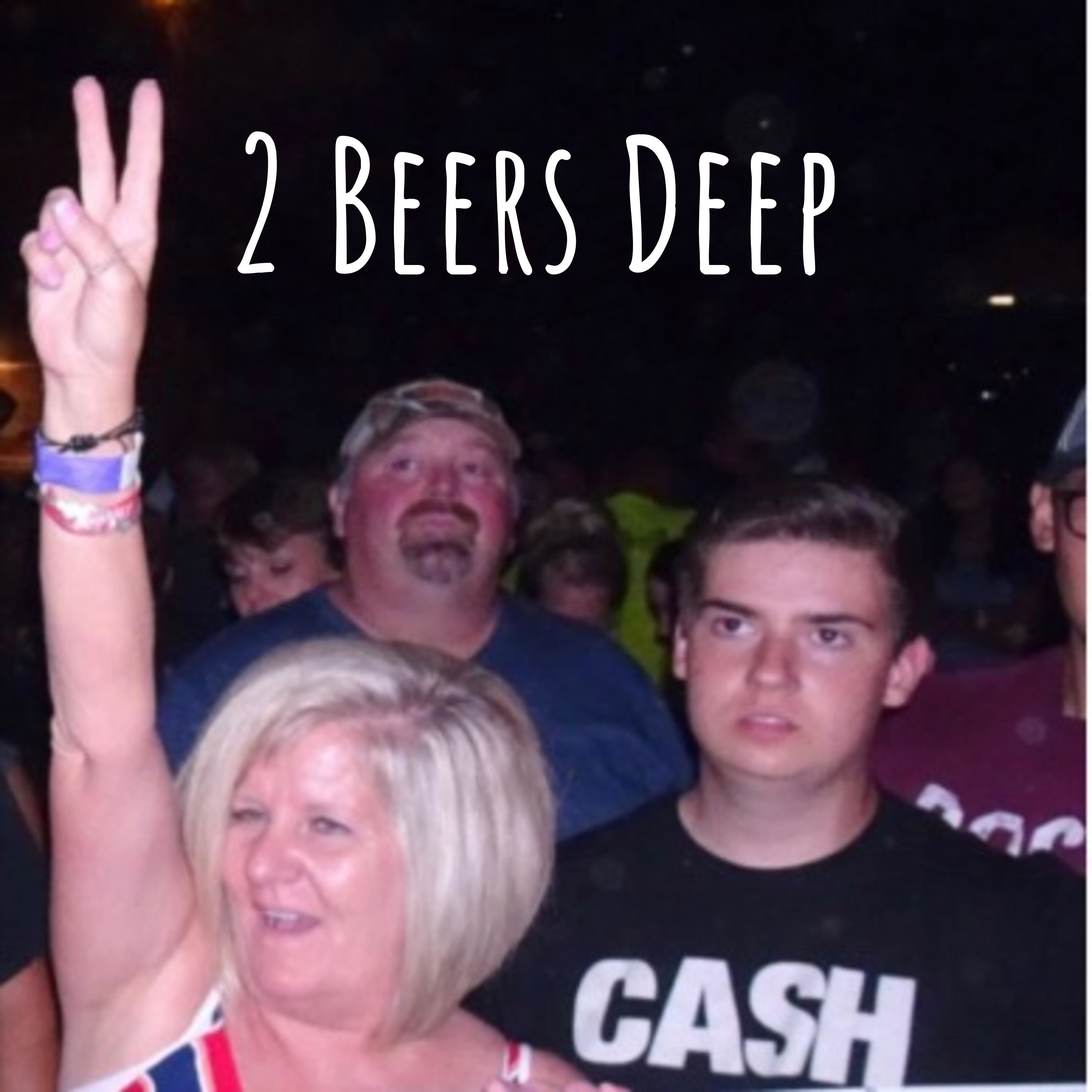 2 Beers Deep