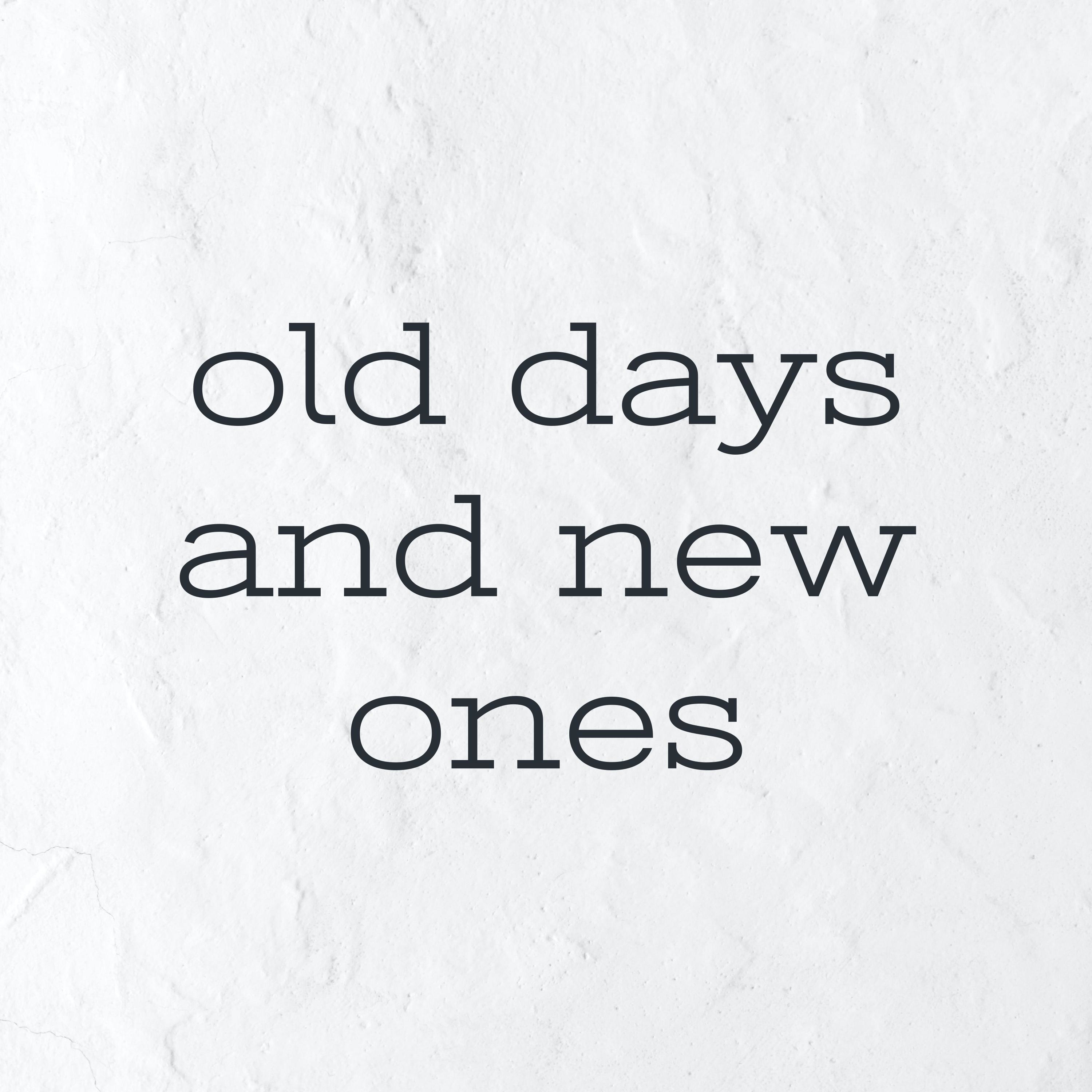 old days and new ones