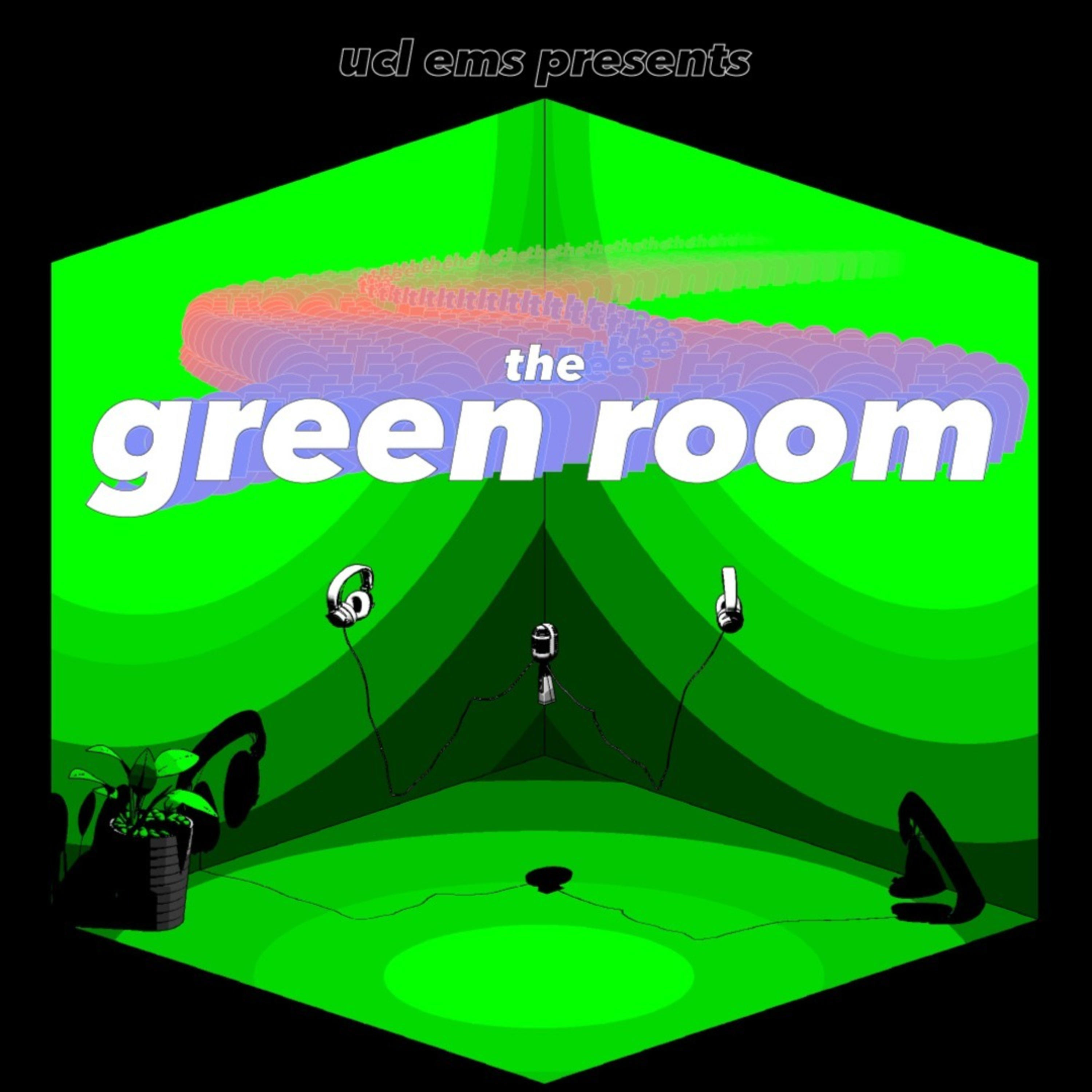 The Green Room by UCL EMS