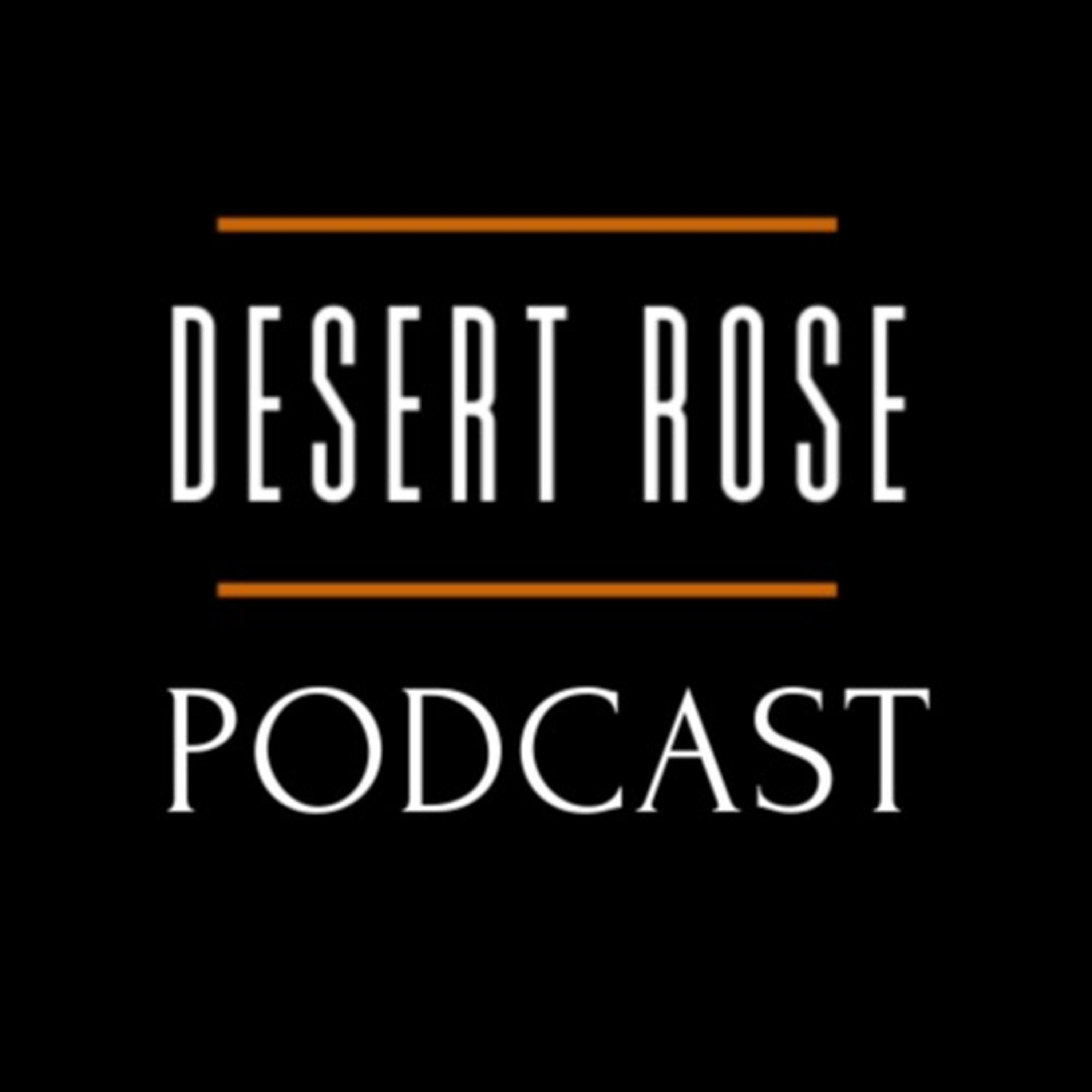 Desert Rose PODCAST