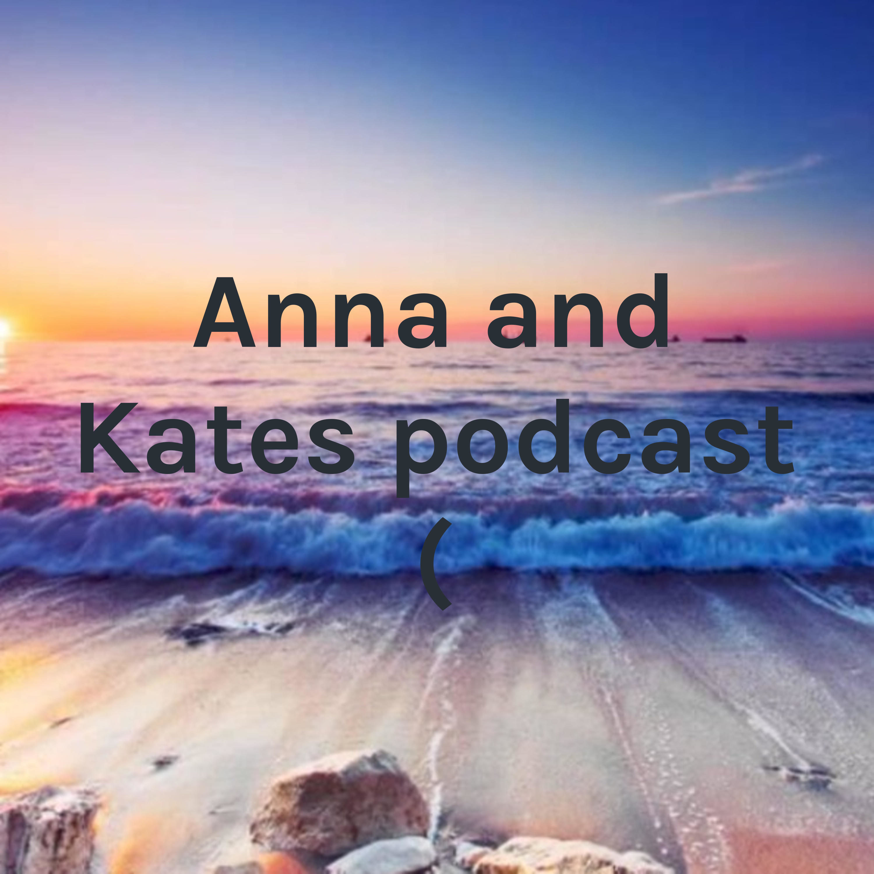 Anna and Kates podcast (: Episode 2