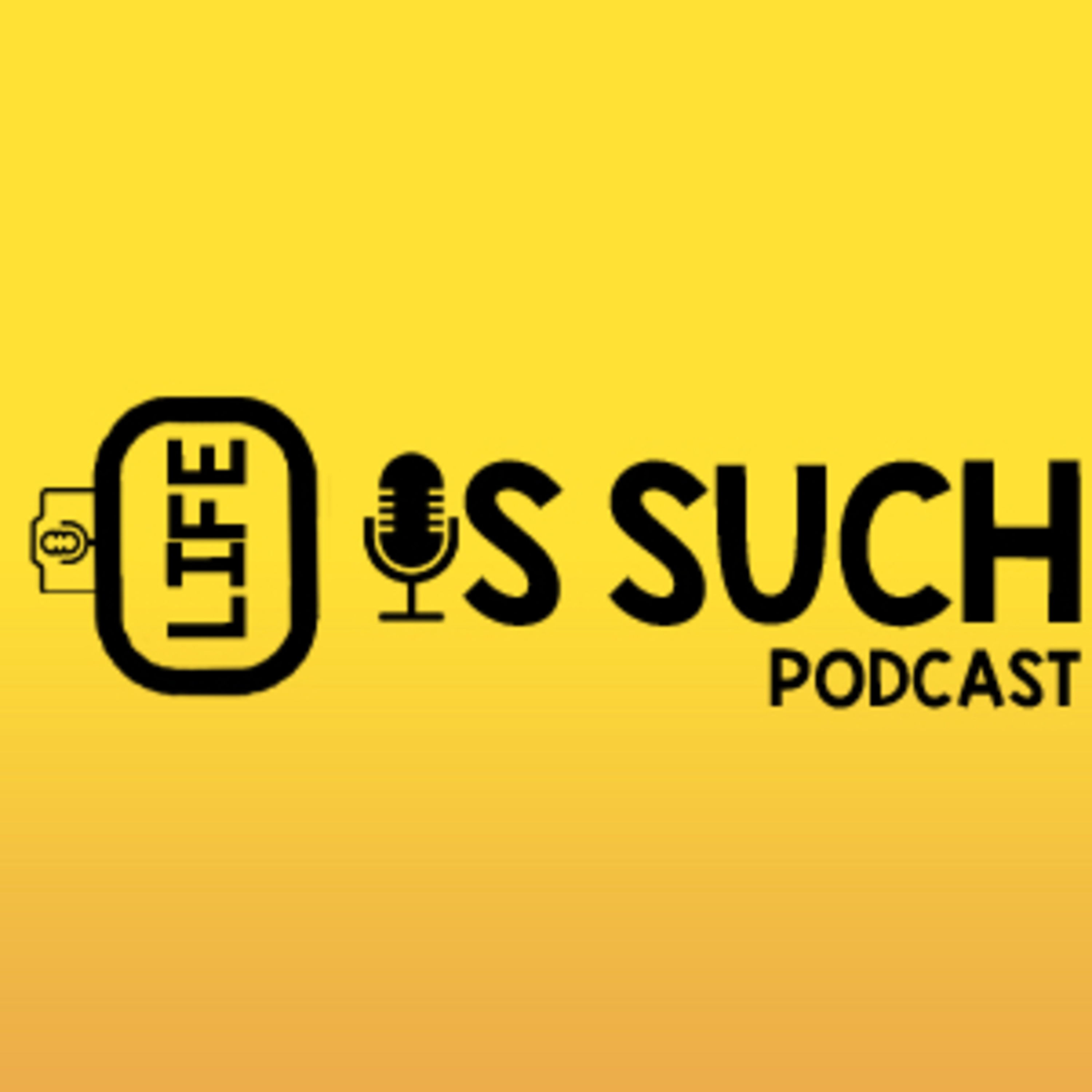 The Life is Such Podcast