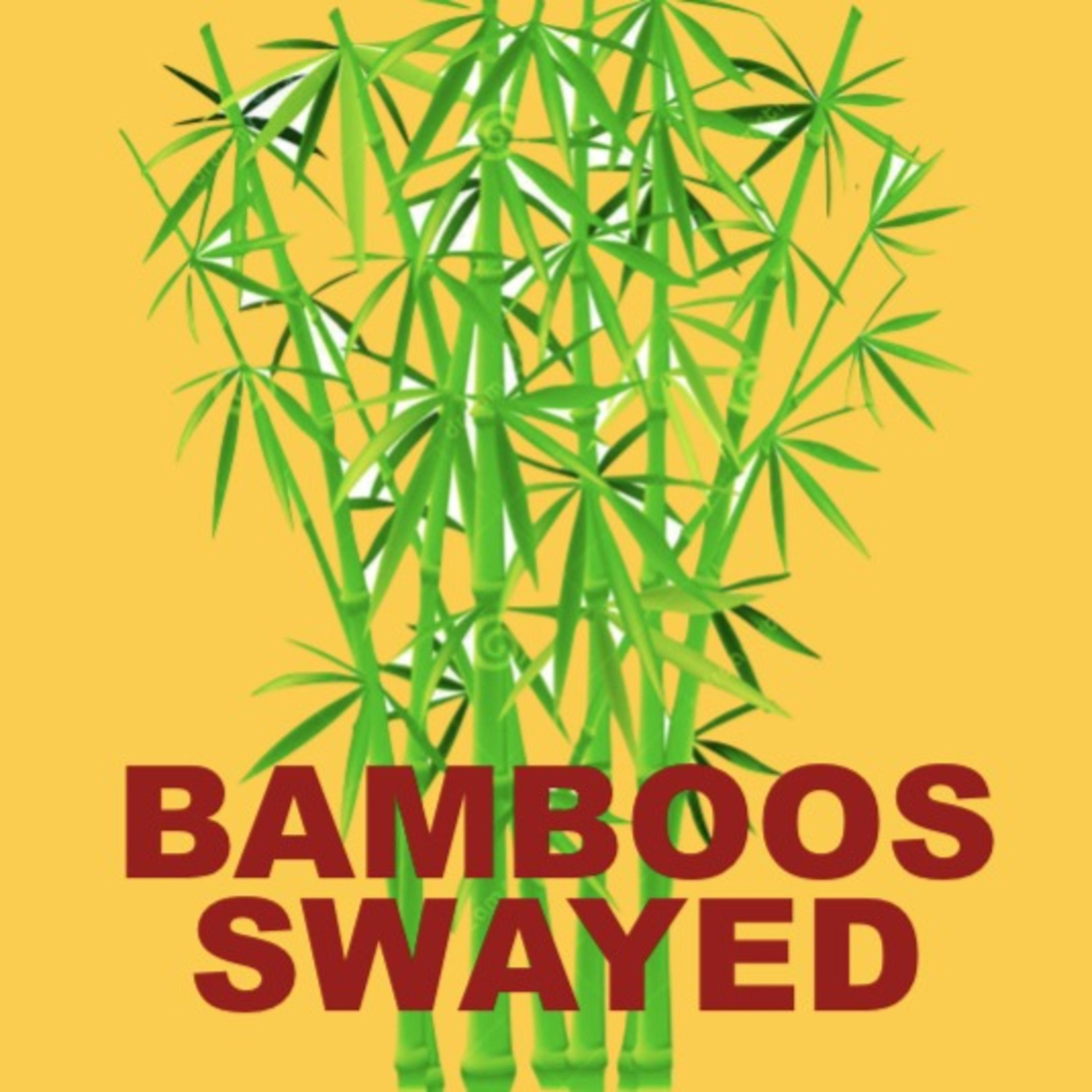 Bamboos Swayed