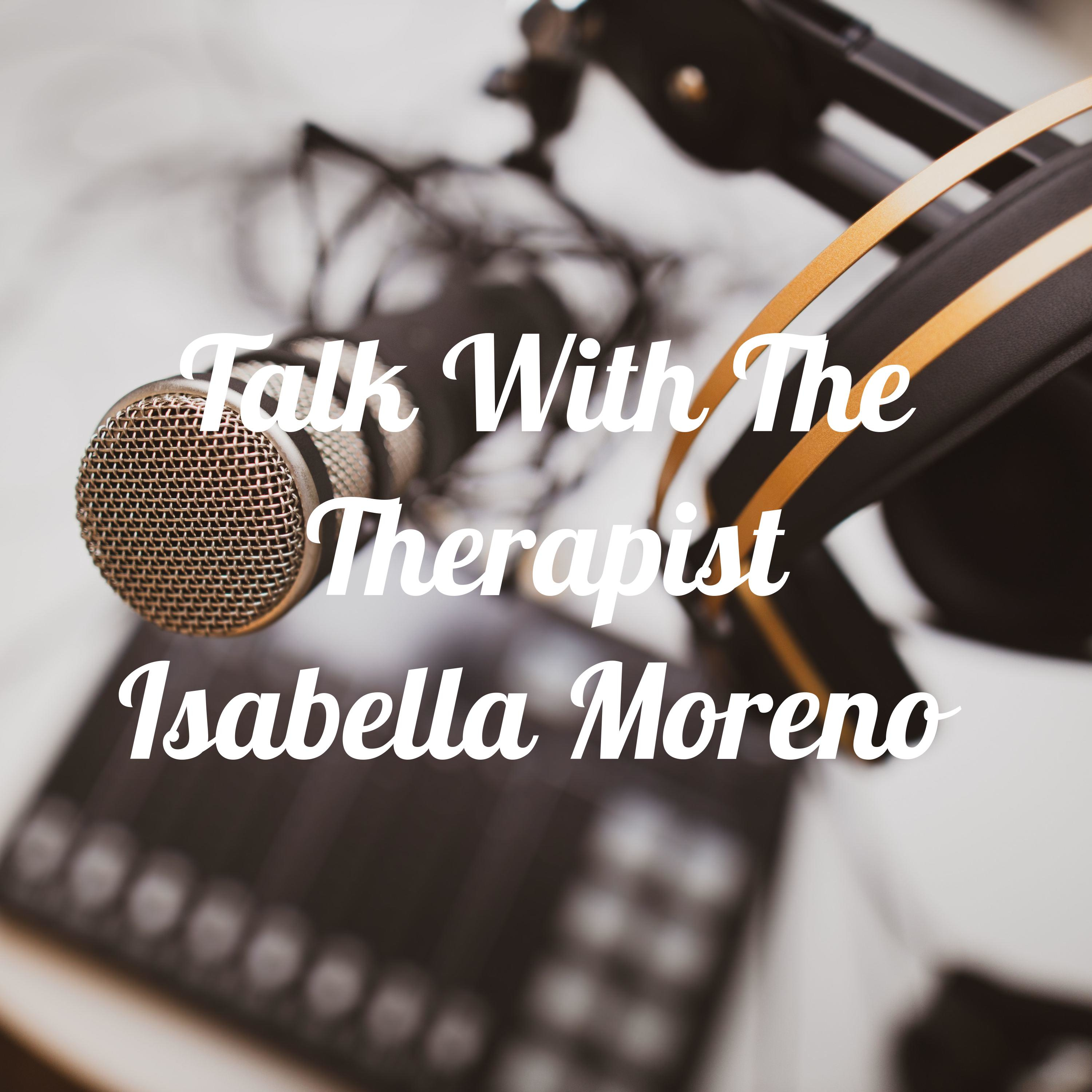 Talk With The Therapist Isabella Moreno 