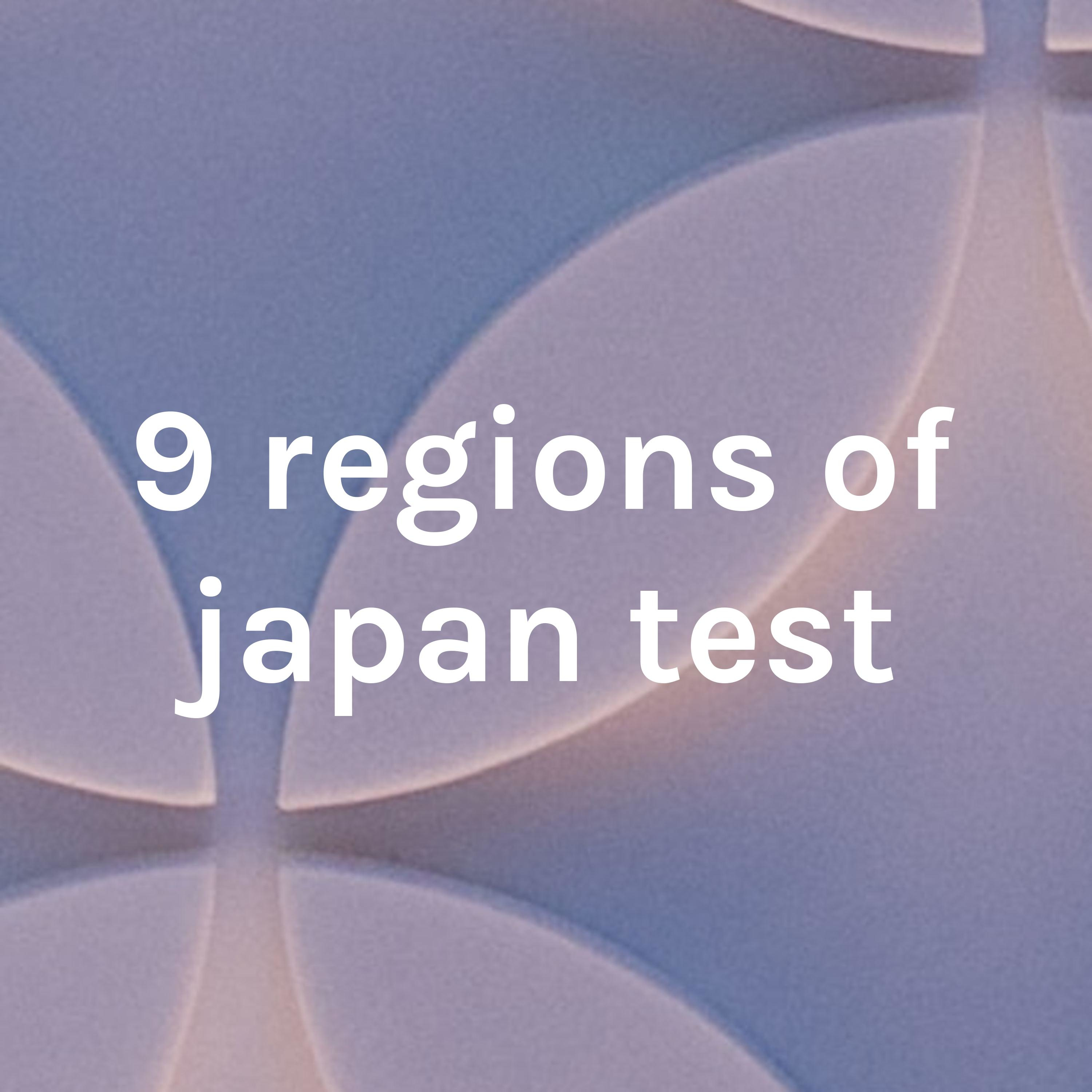 9 regions of japan test