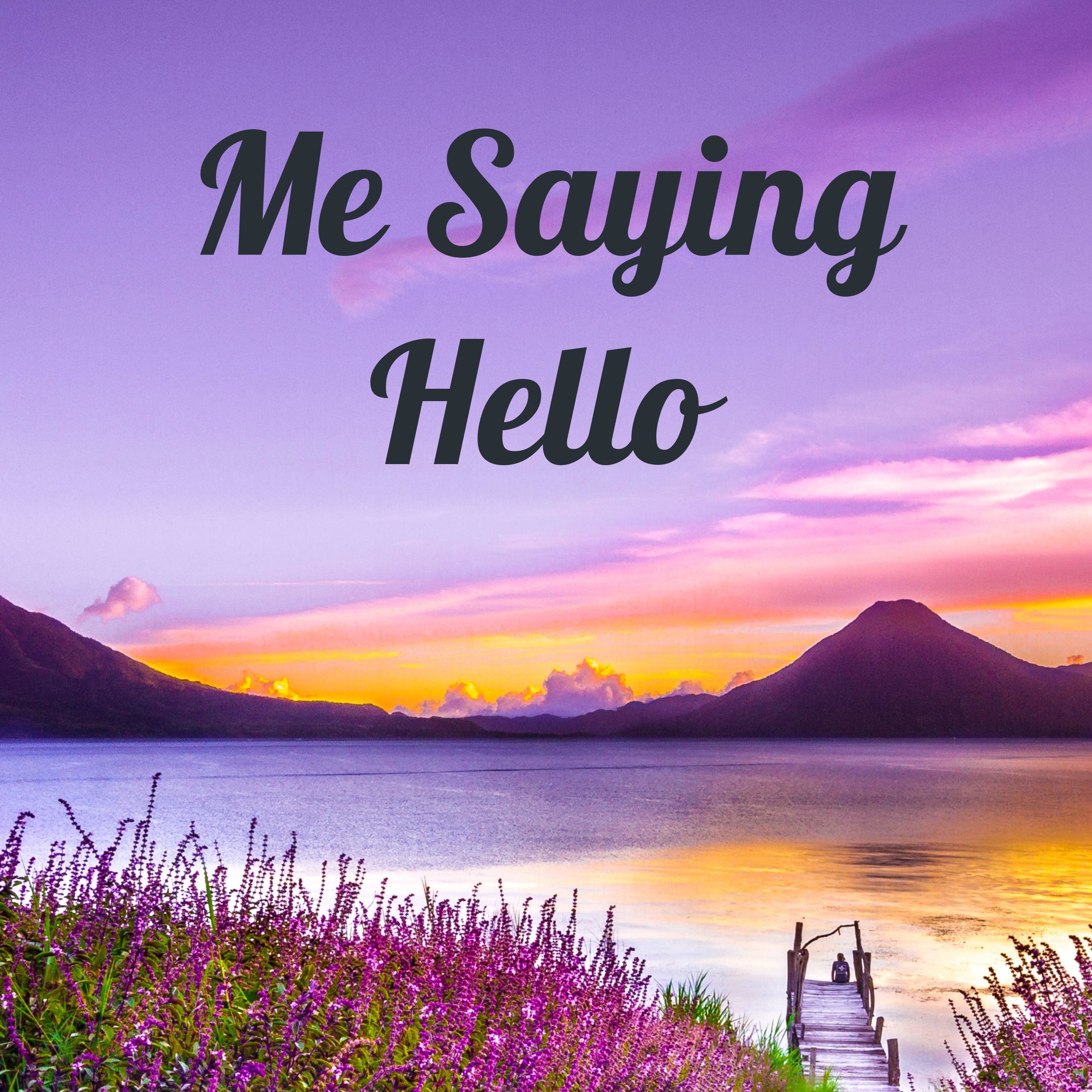 Me Saying Hello