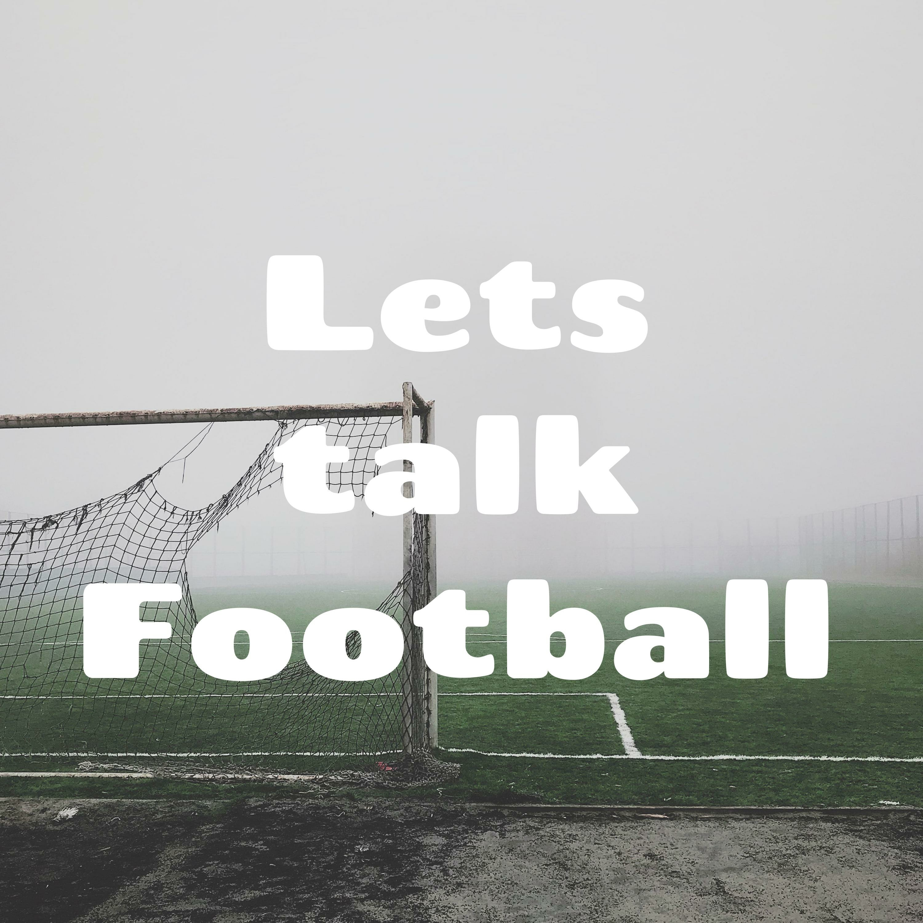 Lets talk Football podcast artwork