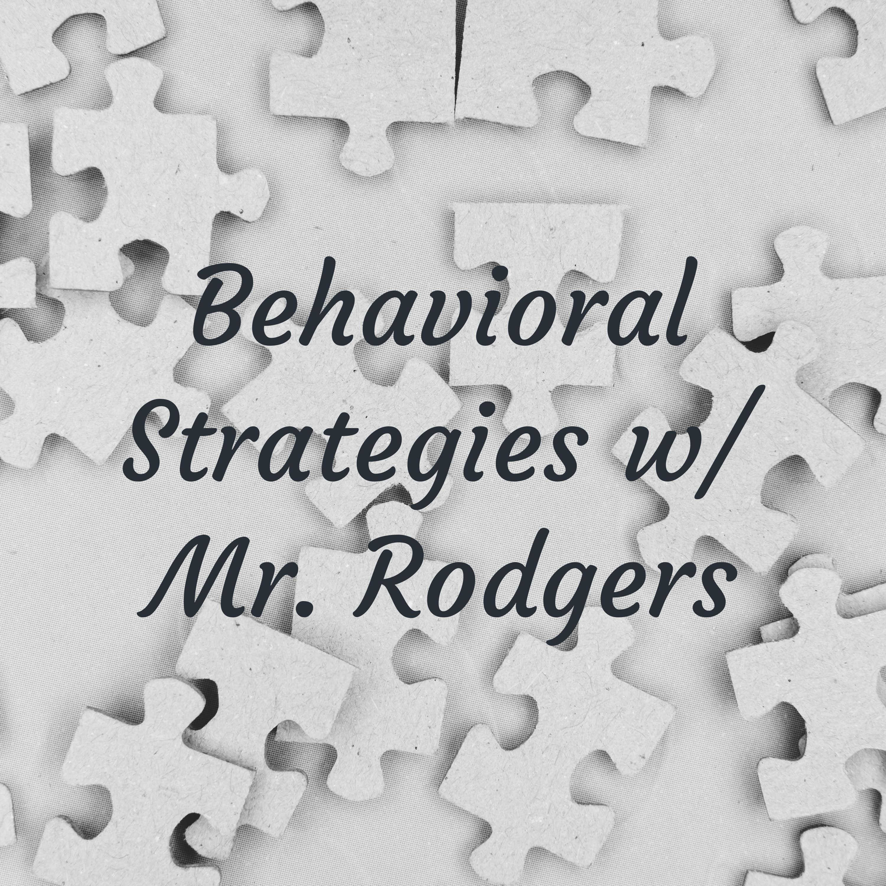 Behavioral Strategies w/ Mr. Rodgers