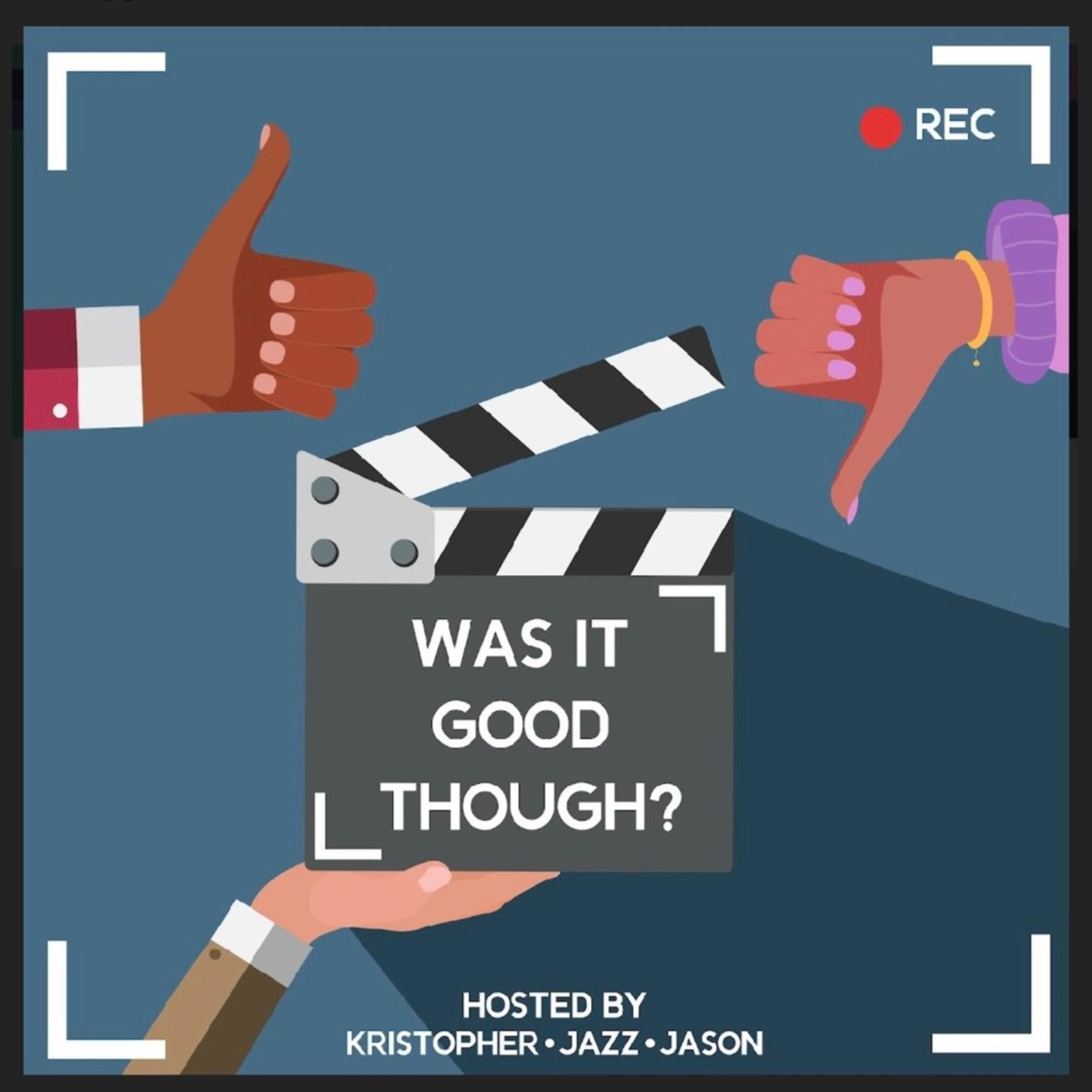 Was It Good Though? Podcast