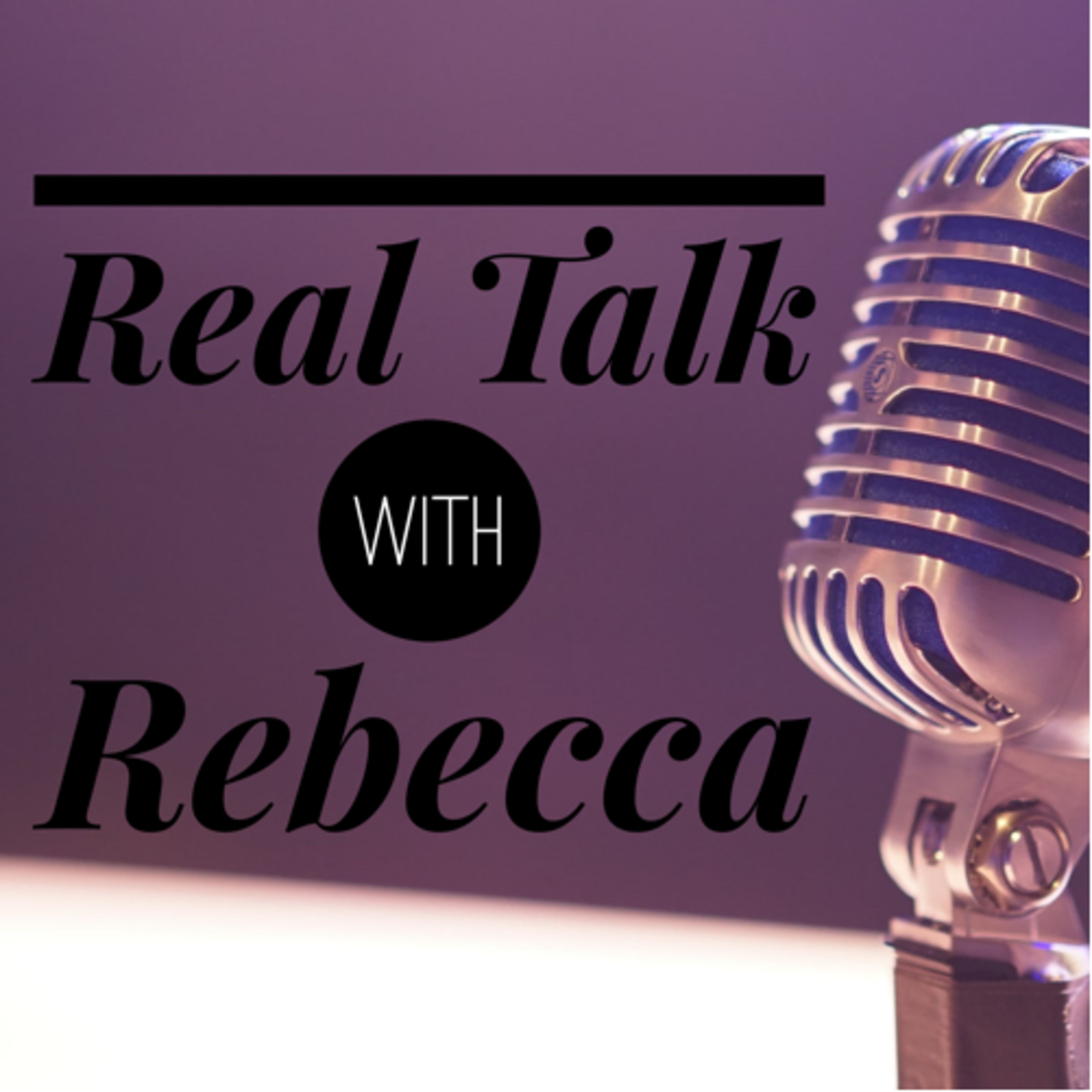 Real Talk with Rebecca